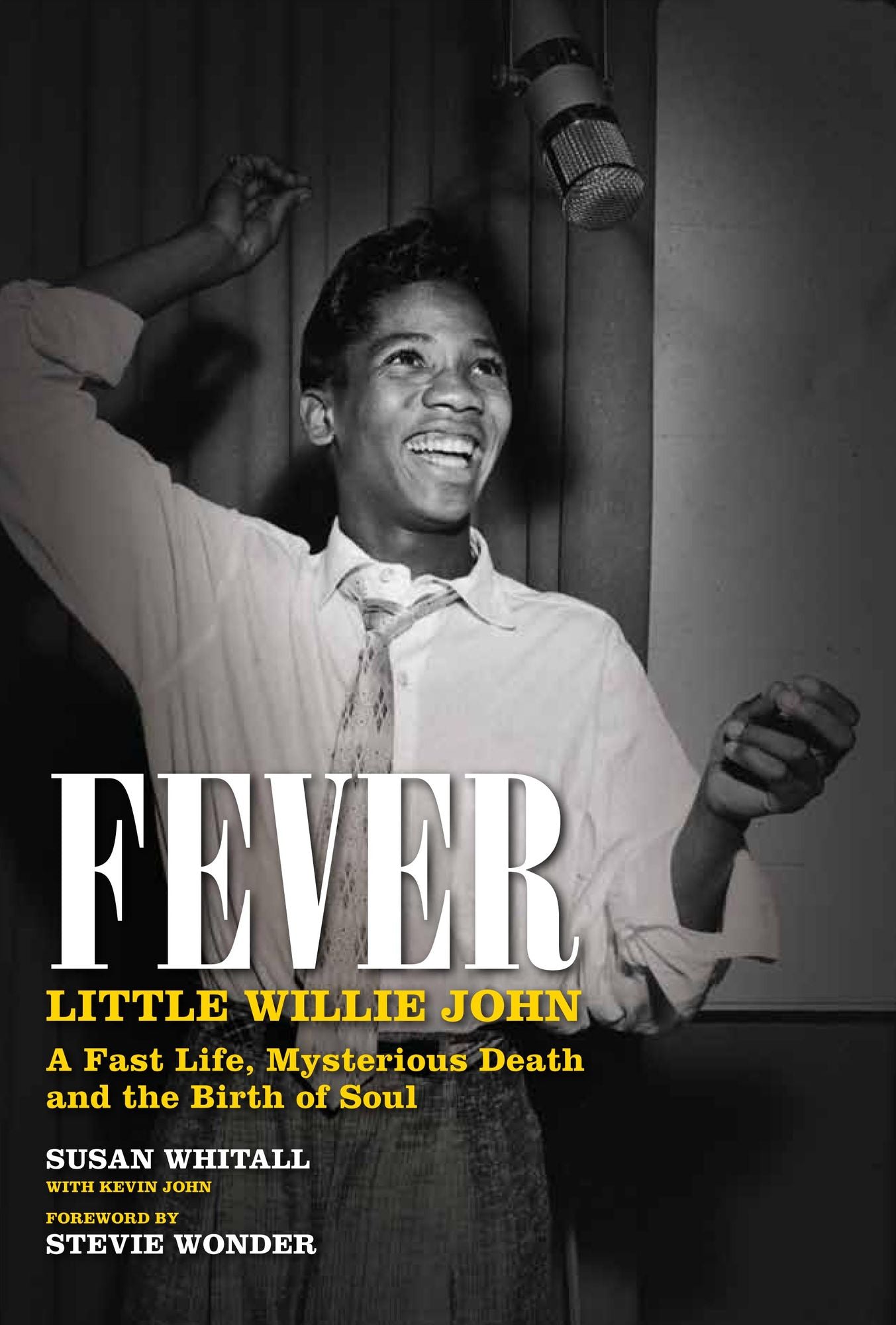 Fever: Little Willie John: A Fast Life, Mysterious Death, and the Birth of Soul