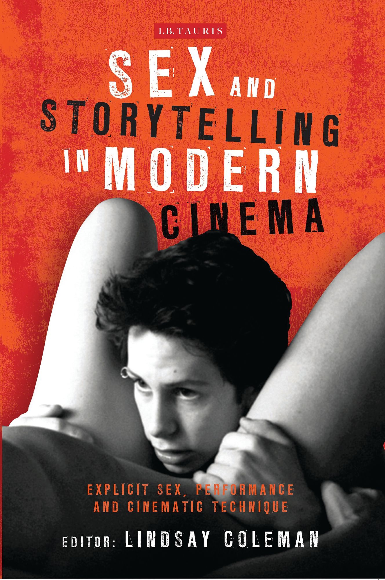 Sex and Storytelling in Modern Cinema: Explicit Sex, Performance and Cinematic Technique