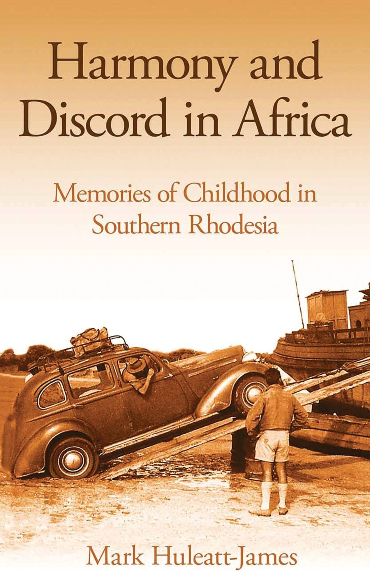 Harmony and Discord in Africa: Memories of Childhood in Southern Rhodesia