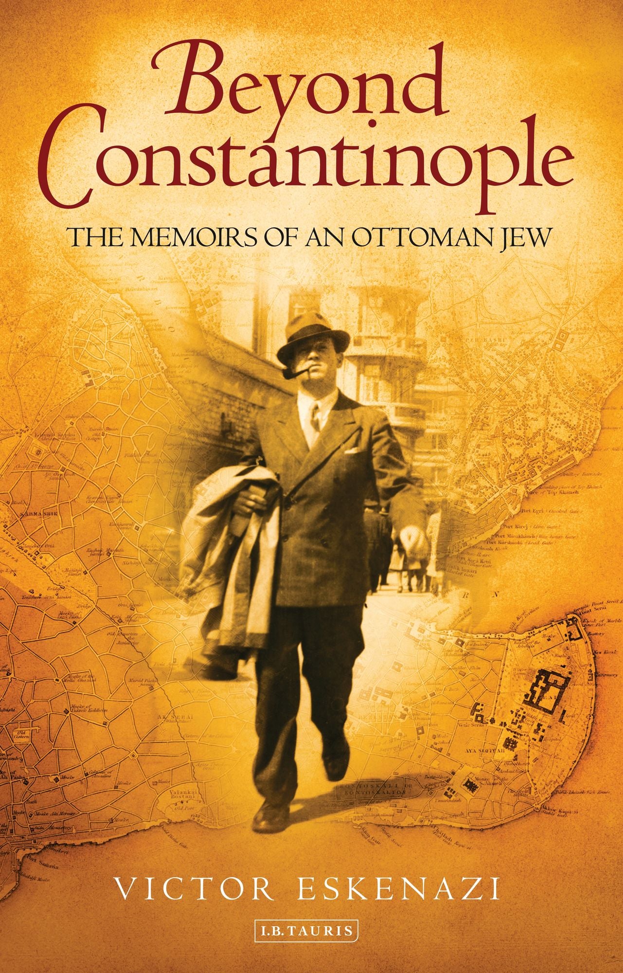 Beyond Constantinople: The Memoirs of an Ottoman Jew