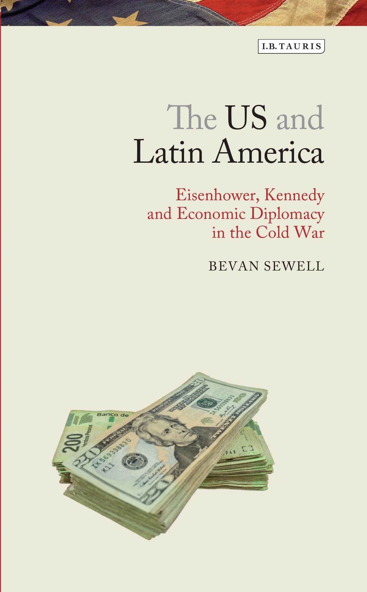 The US and Latin America: Eisenhower, Kennedy and Economic Diplomacy in the Cold War
