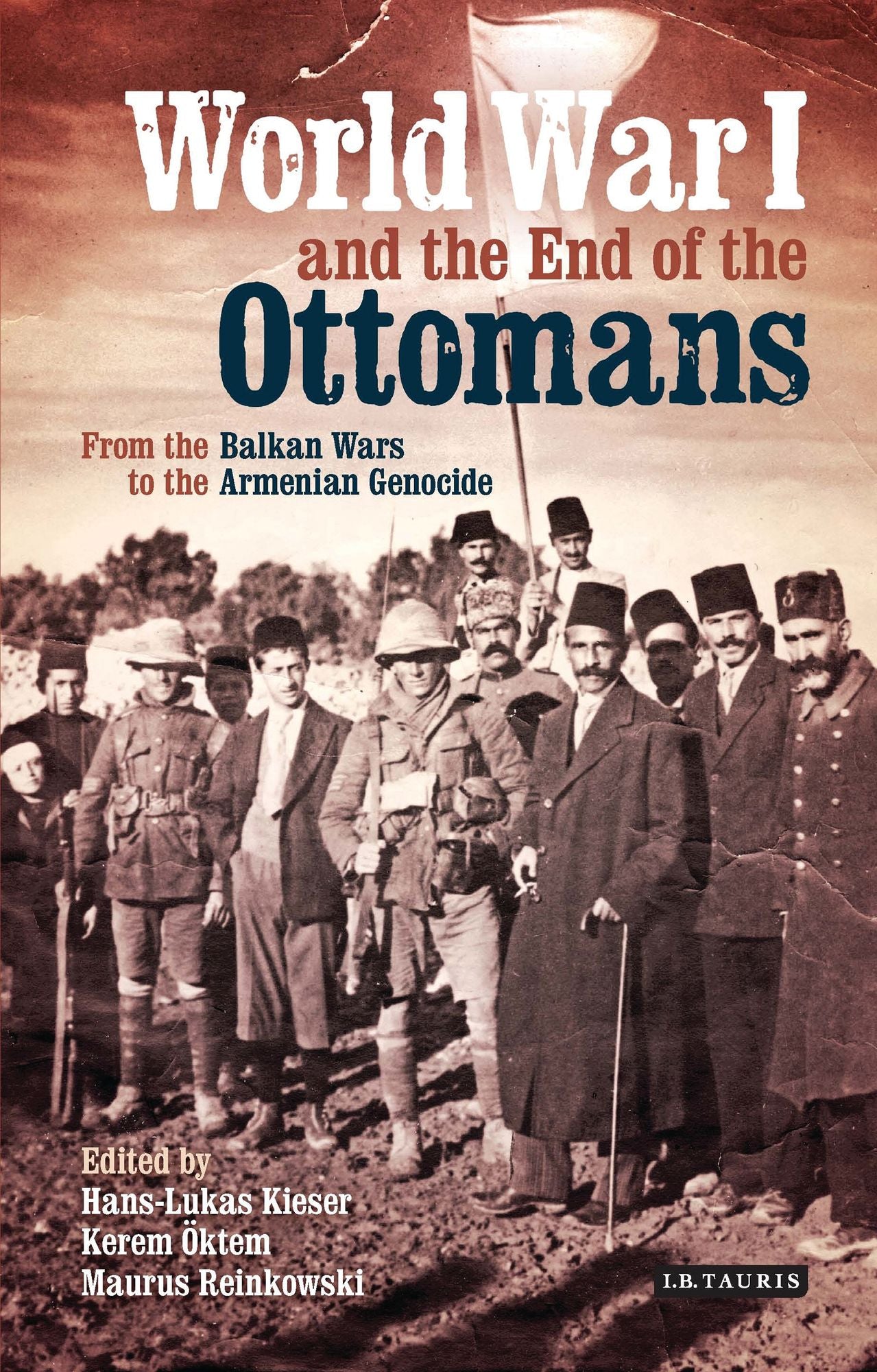 World War I and the End of the Ottomans: From the Balkan Wars to the Armenian Genocide