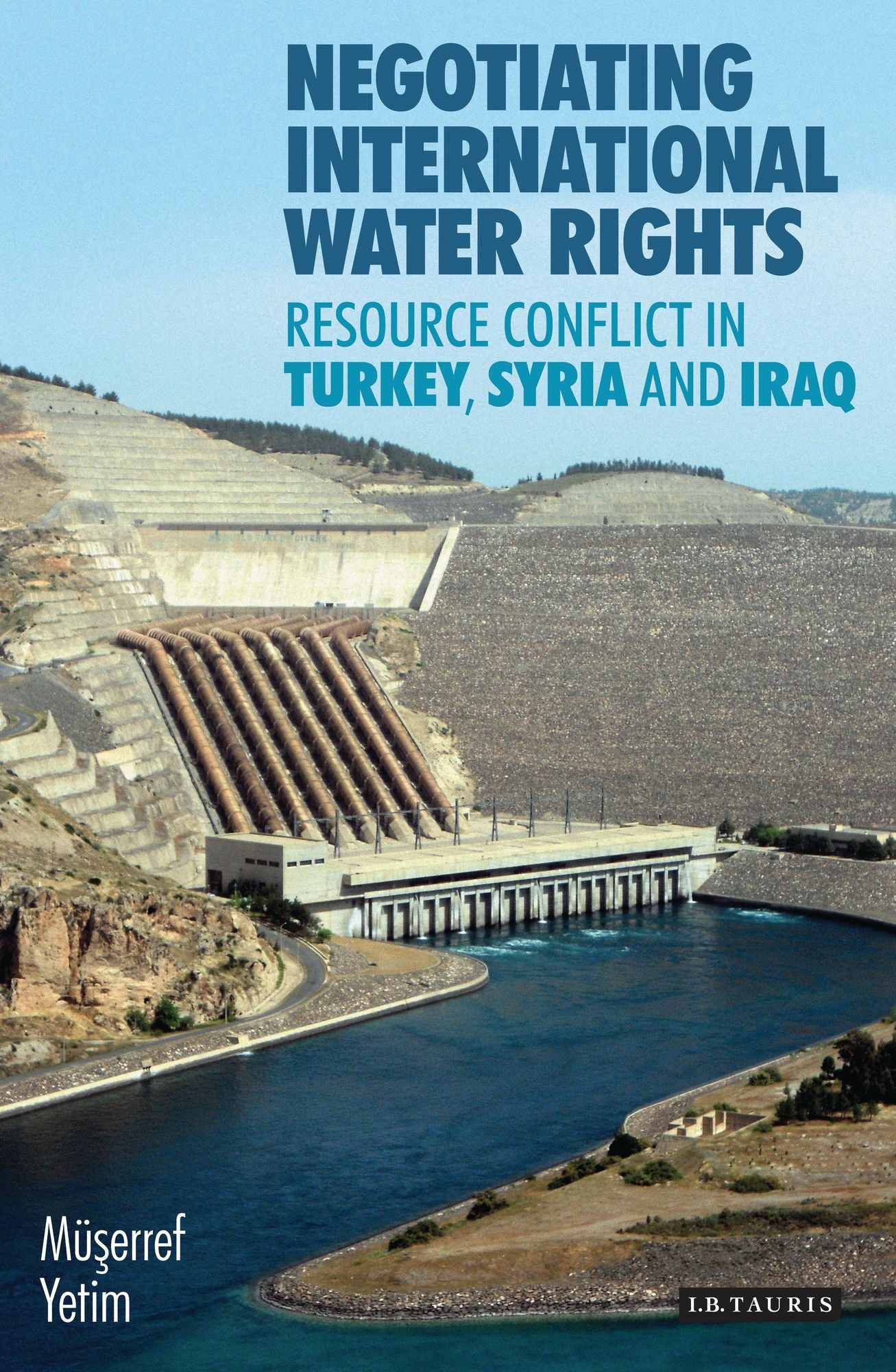 Negotiating International Water Rights: Natural Resource Conflict in Turkey, Syria and Iraq