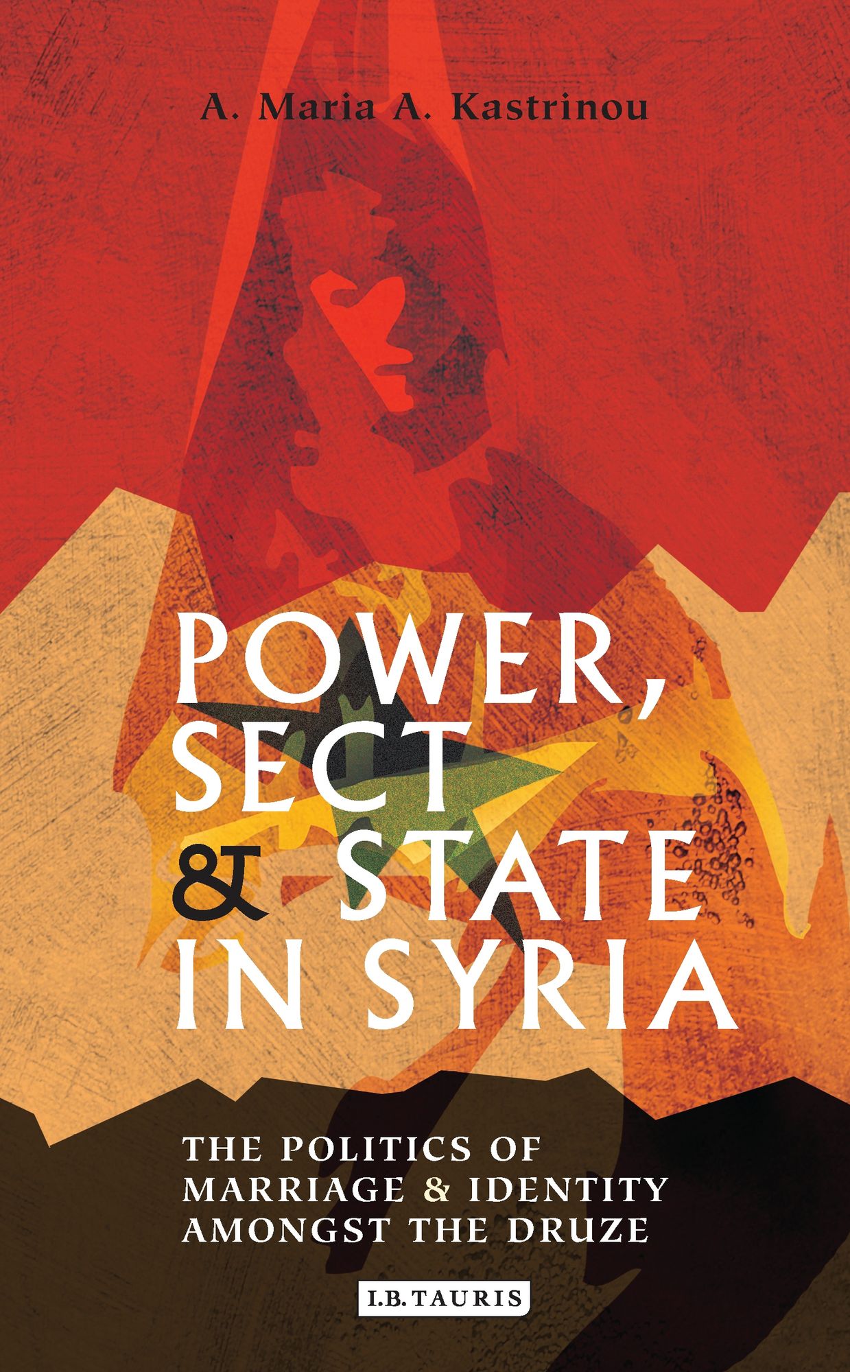 Power, Sect and State in Syria: The Politics of Marriage and Identity amongst the Druze