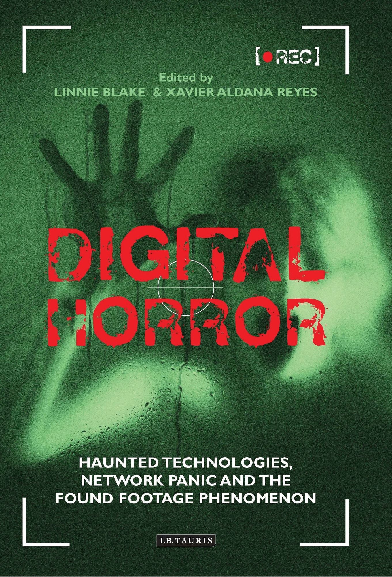 Digital Horror: Haunted Technologies, Network Panic and the Found Footage