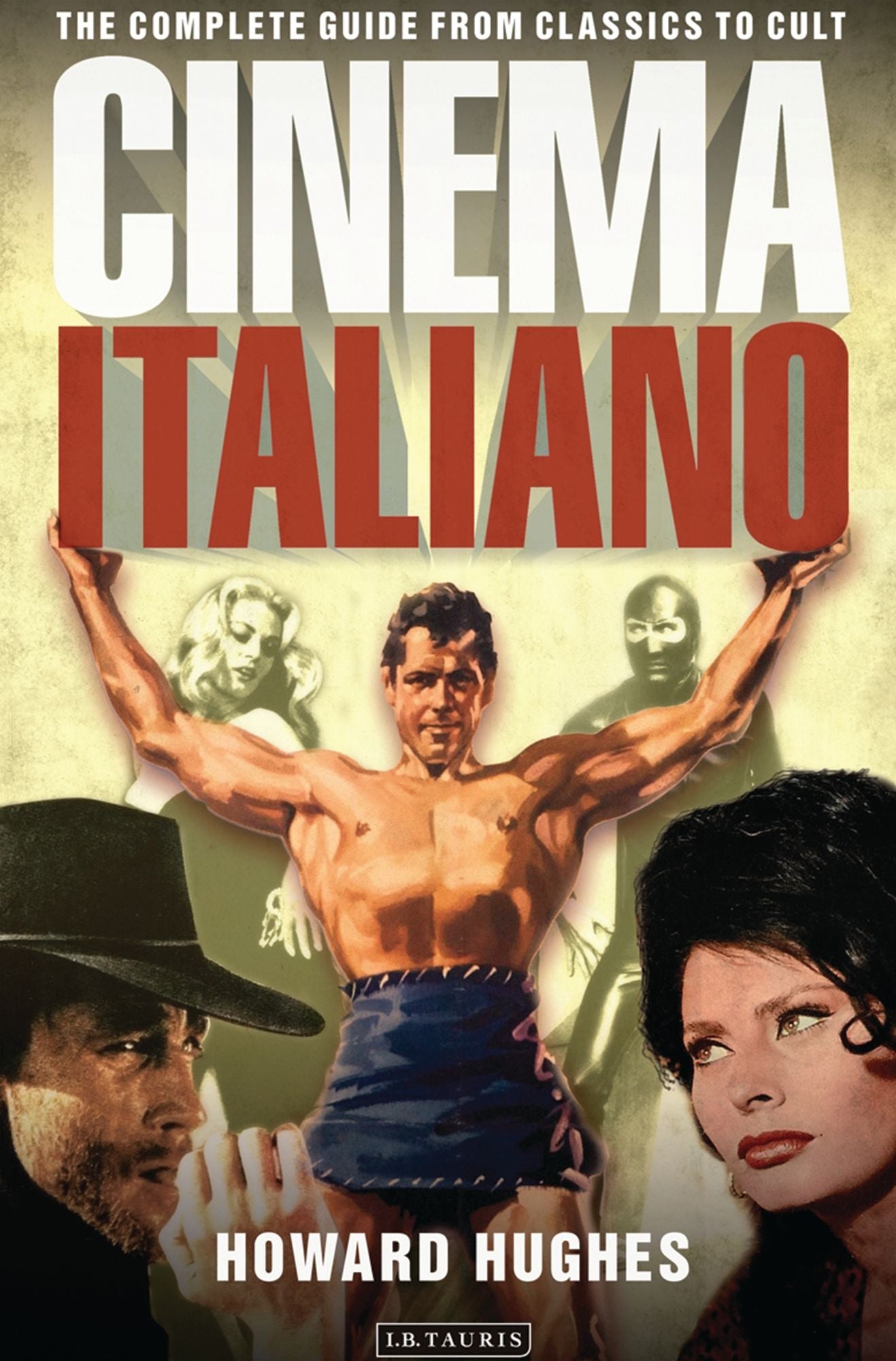 Cinema Italiano: The Complete Guide from Classics to Cult