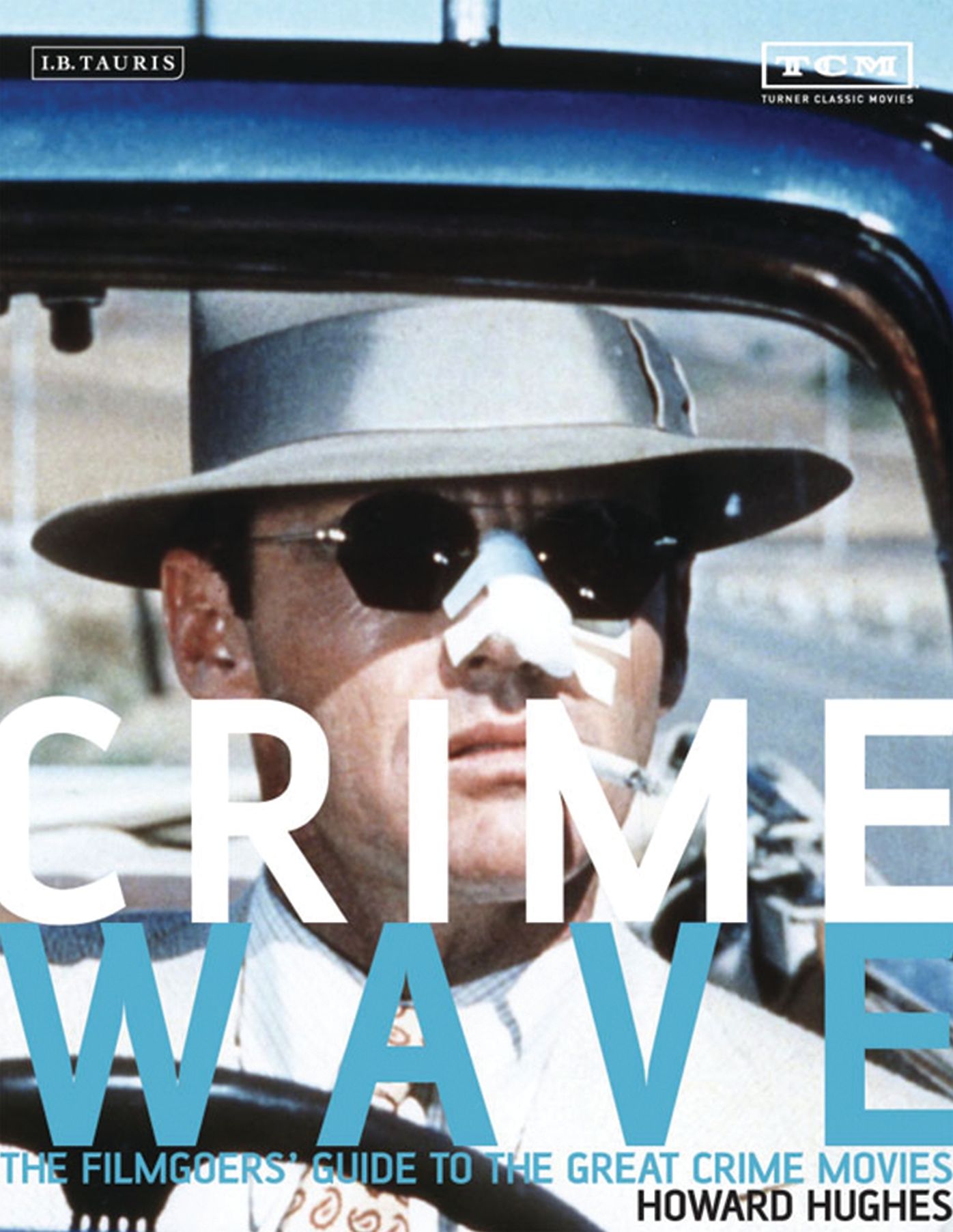 Crime Wave: The Filmgoers' Guide to Great Crime Movies