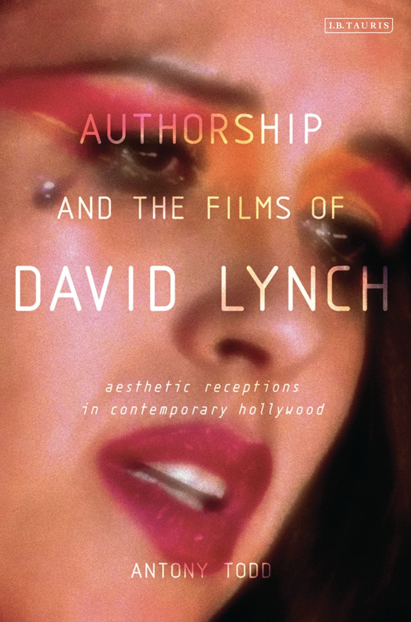 Authorship and the Films of David Lynch: Aesthetic Receptions in Contemporary Hollywood