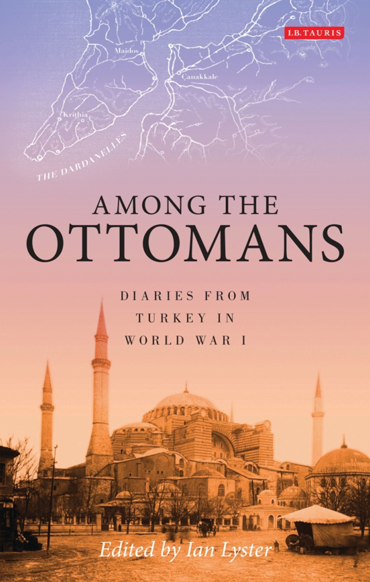 Among the Ottomans: Diaries from Turkey in World War I