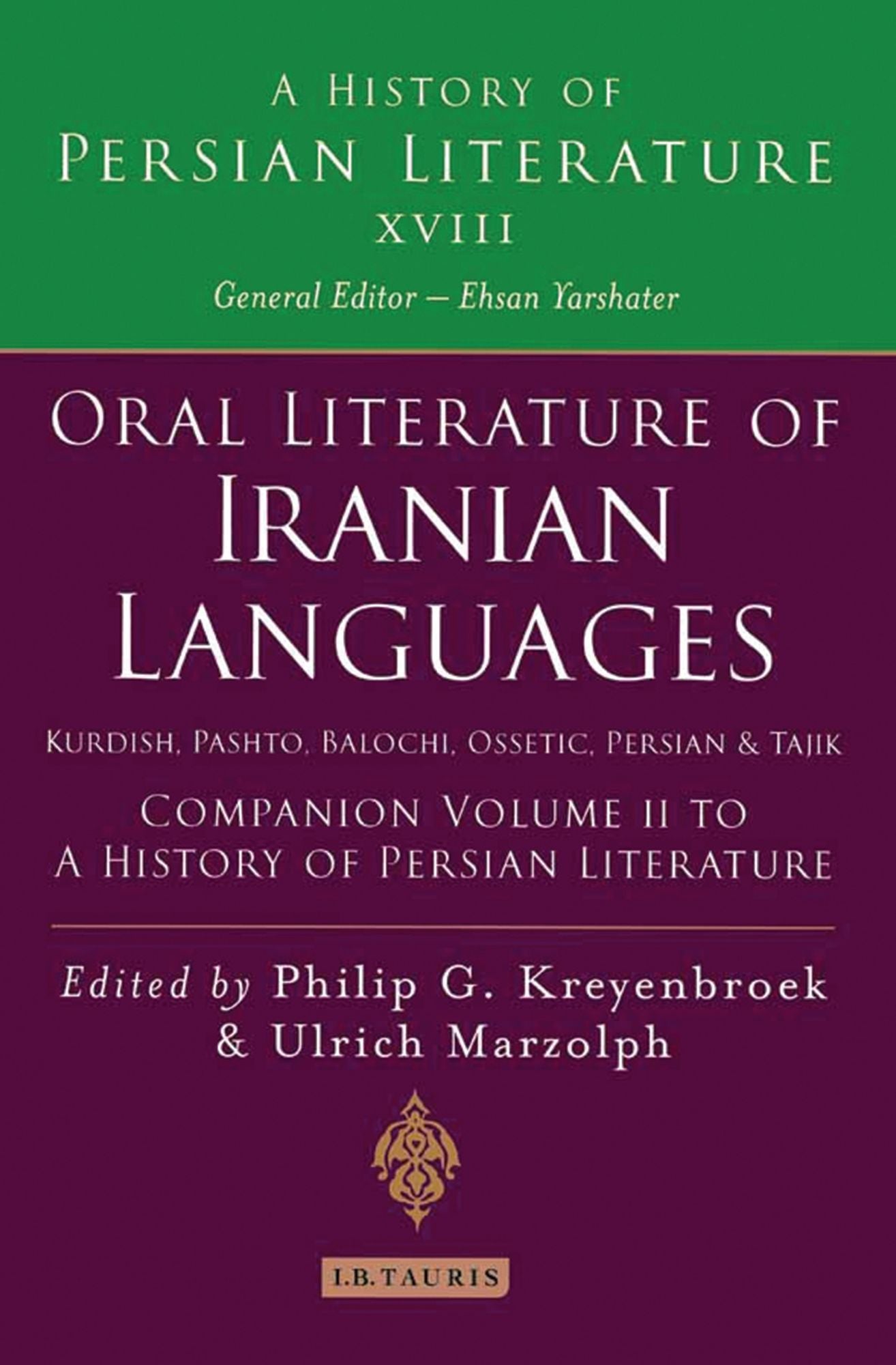Oral Literature of Iranian Languages: Kurdish, Pashto, Balochi, Ossetic, Persian and Tajik: Companion Volume II: History of Persian Literature A, Vol XVIII