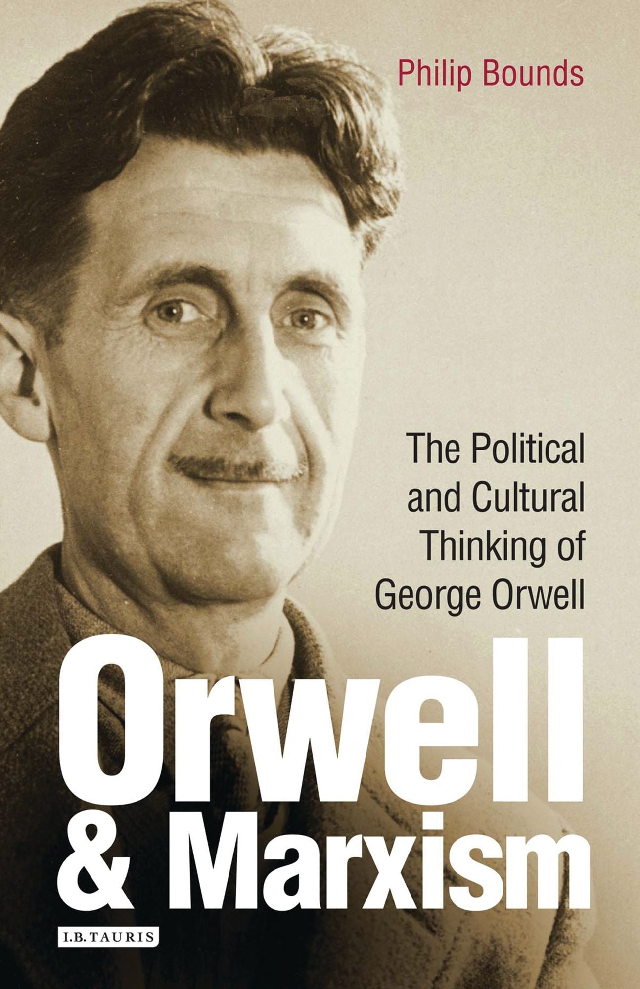 Orwell and Marxism: The Political and Cultural Thinking of George Orwell