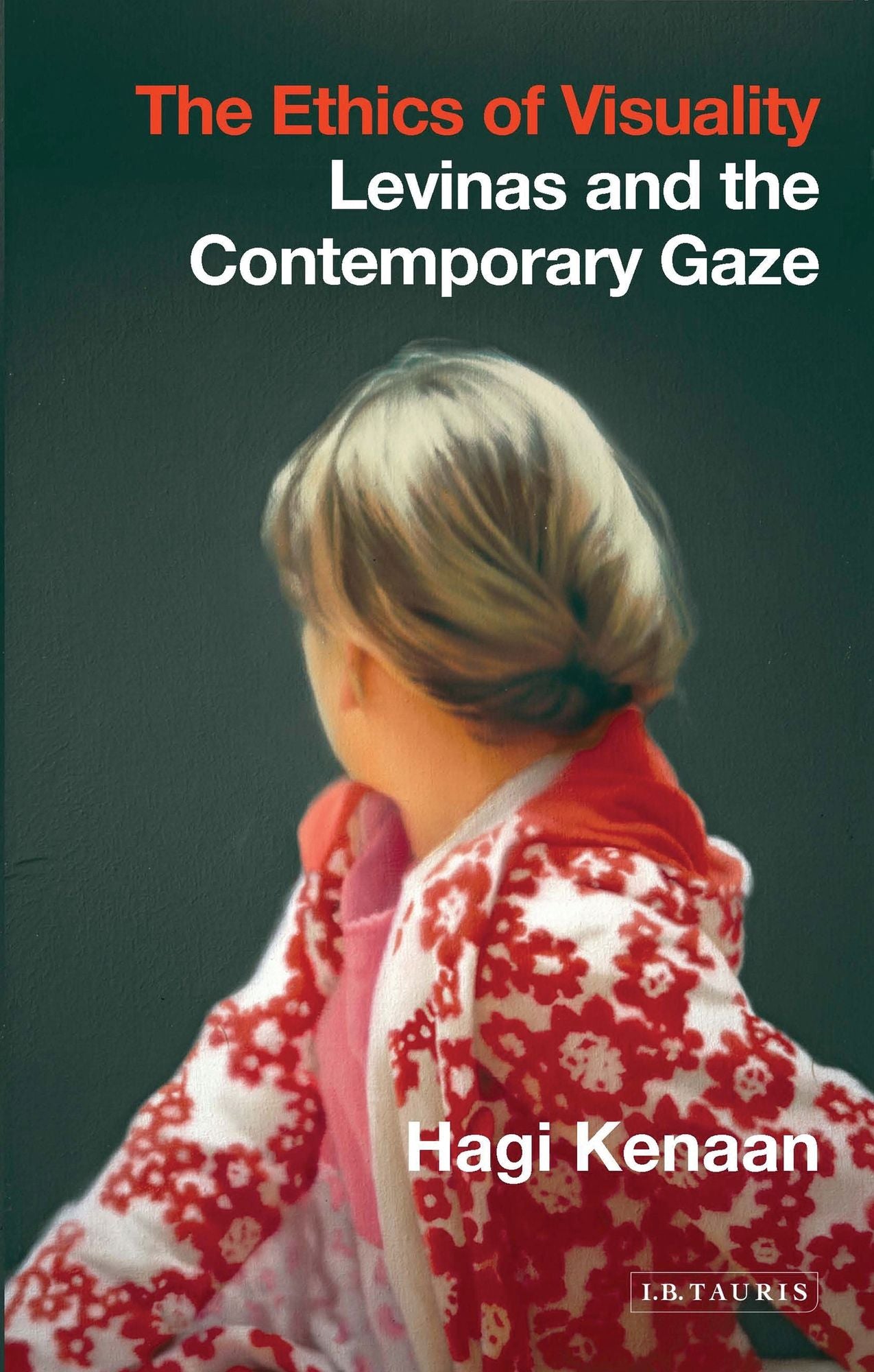 The Ethics of Visuality: Levinas and the Contemporary Gaze