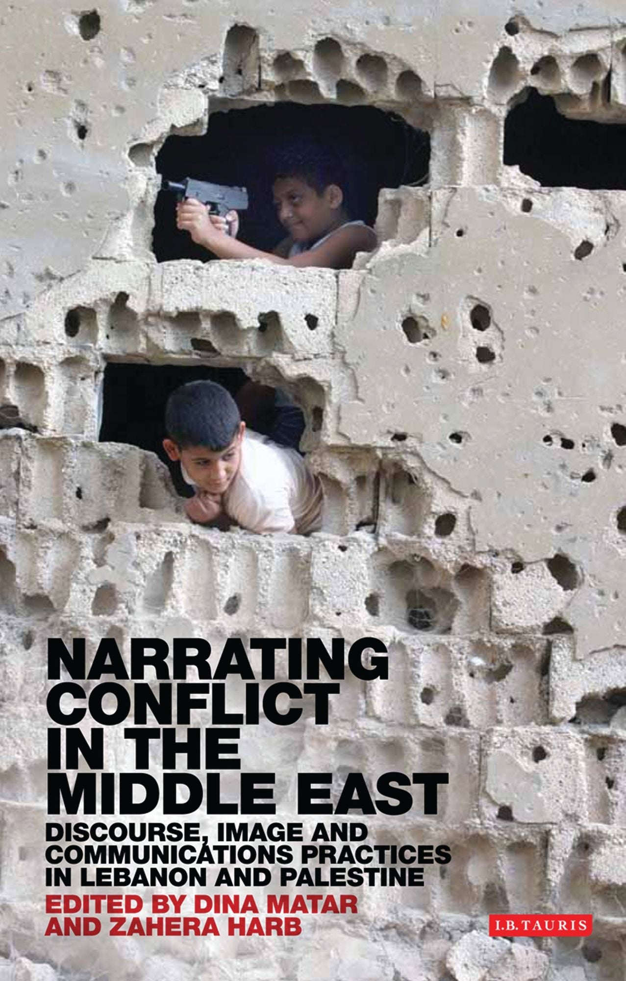 Narrating Conflict in the Middle East: Discourse, Image and Communications Practices in Lebanon