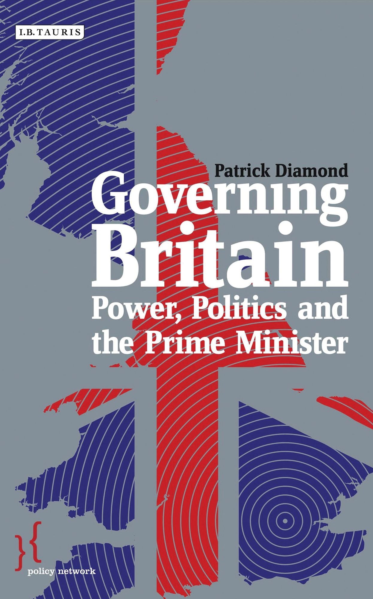 Governing Britain: Power, Politics and the Prime Minister