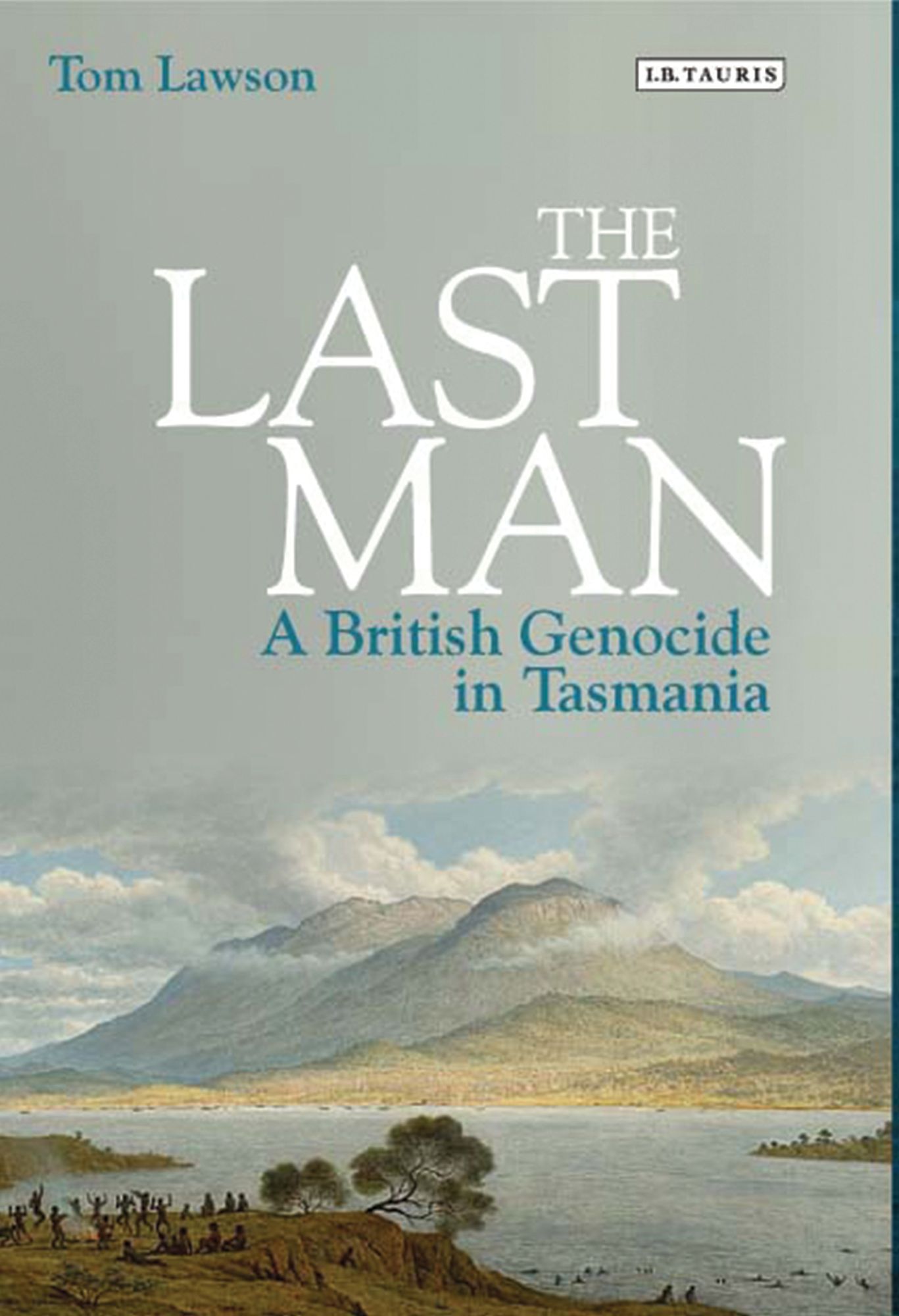 The Last Man: A British Genocide in Tasmania
