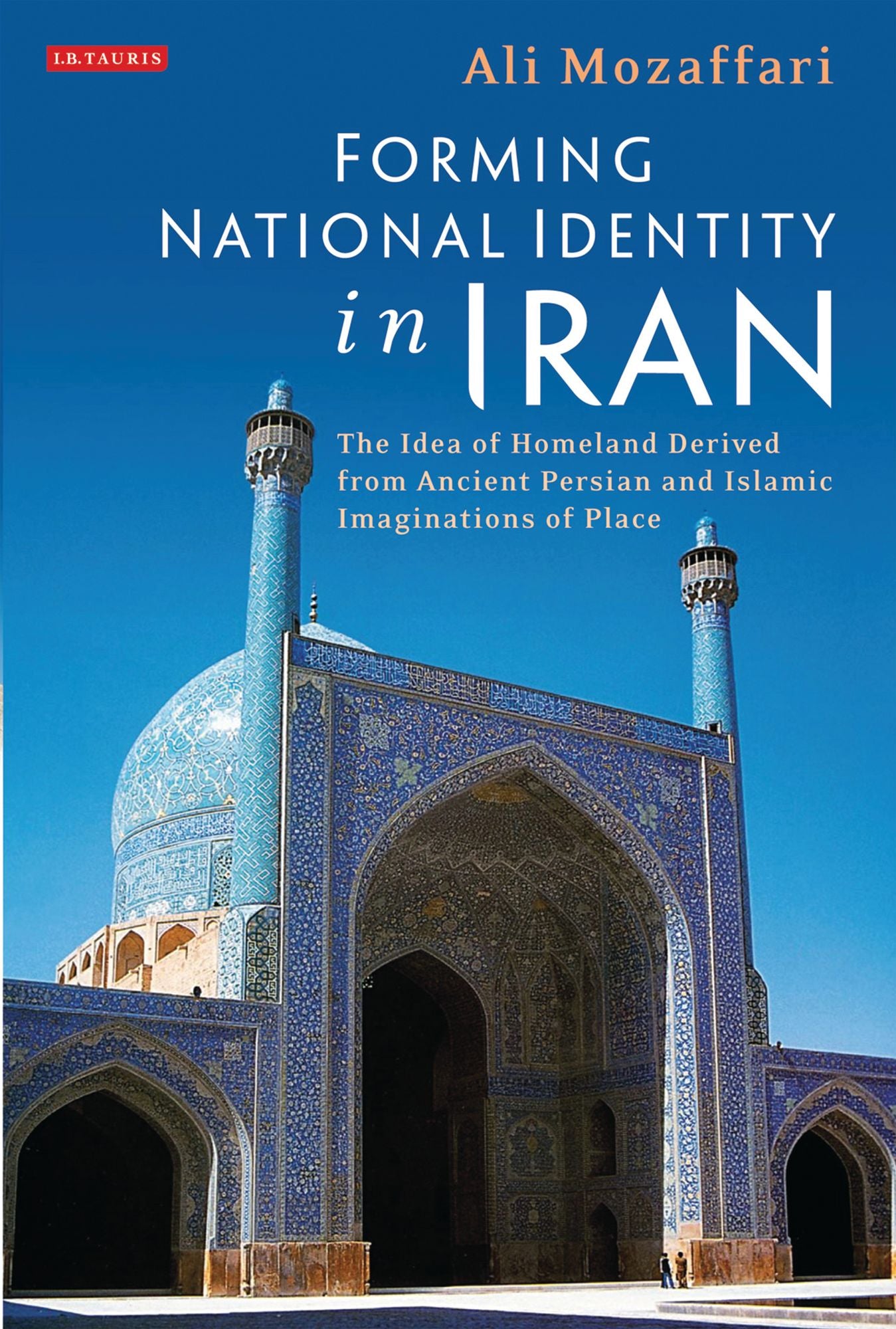 Forming National Identity in Iran: The Idea of Homeland Derived from Ancient Persian and Islamic