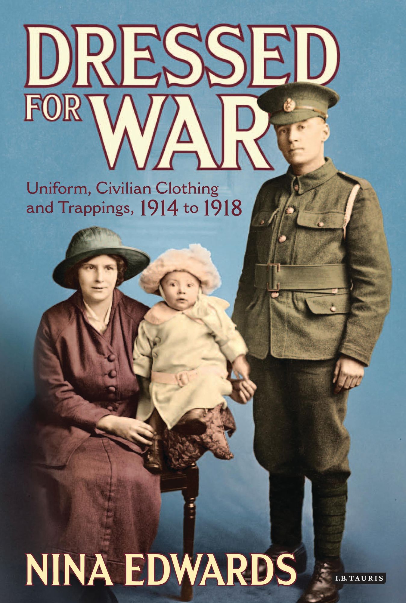 Dressed for War: Uniform, Civilian Clothing and Trappings, 1914 to 1928