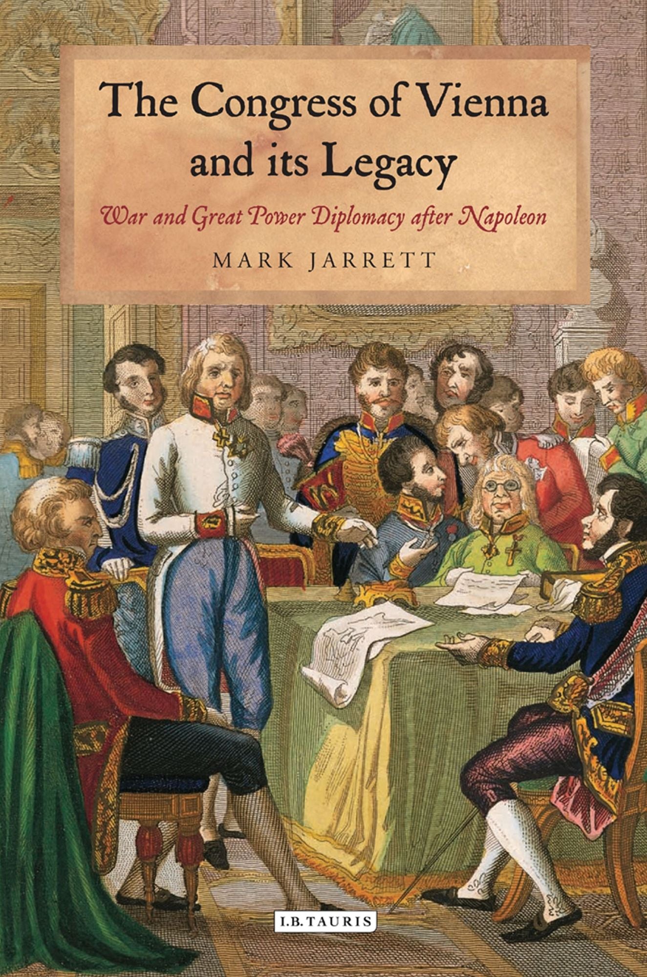 The Congress of Vienna: War and Great Power Diplomacy after Napoleon