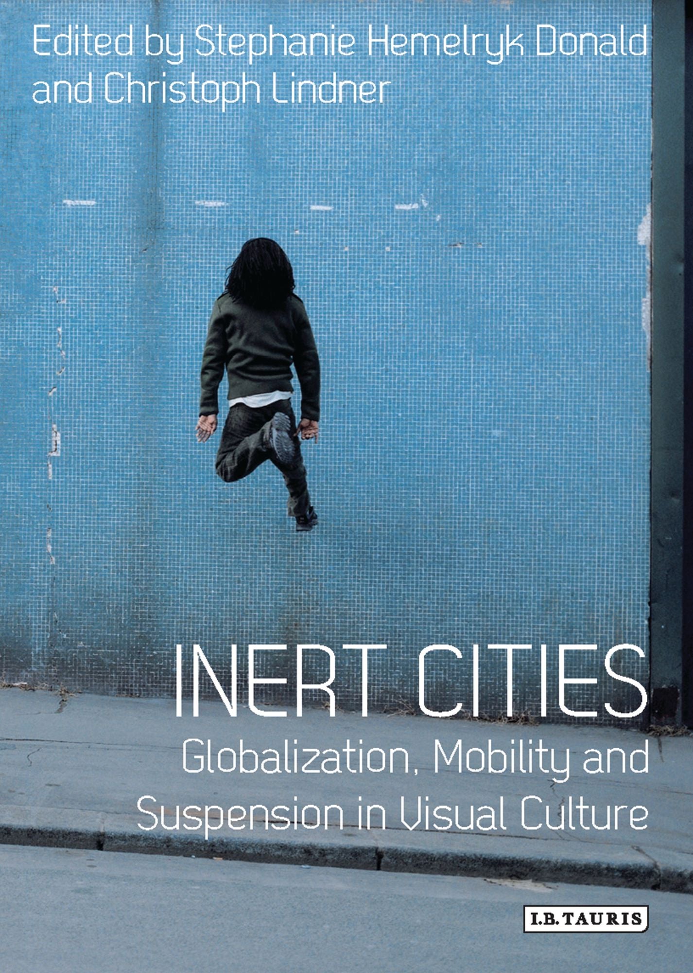 Inert Cities: Globalization, Mobility and Suspension in Visual Culture