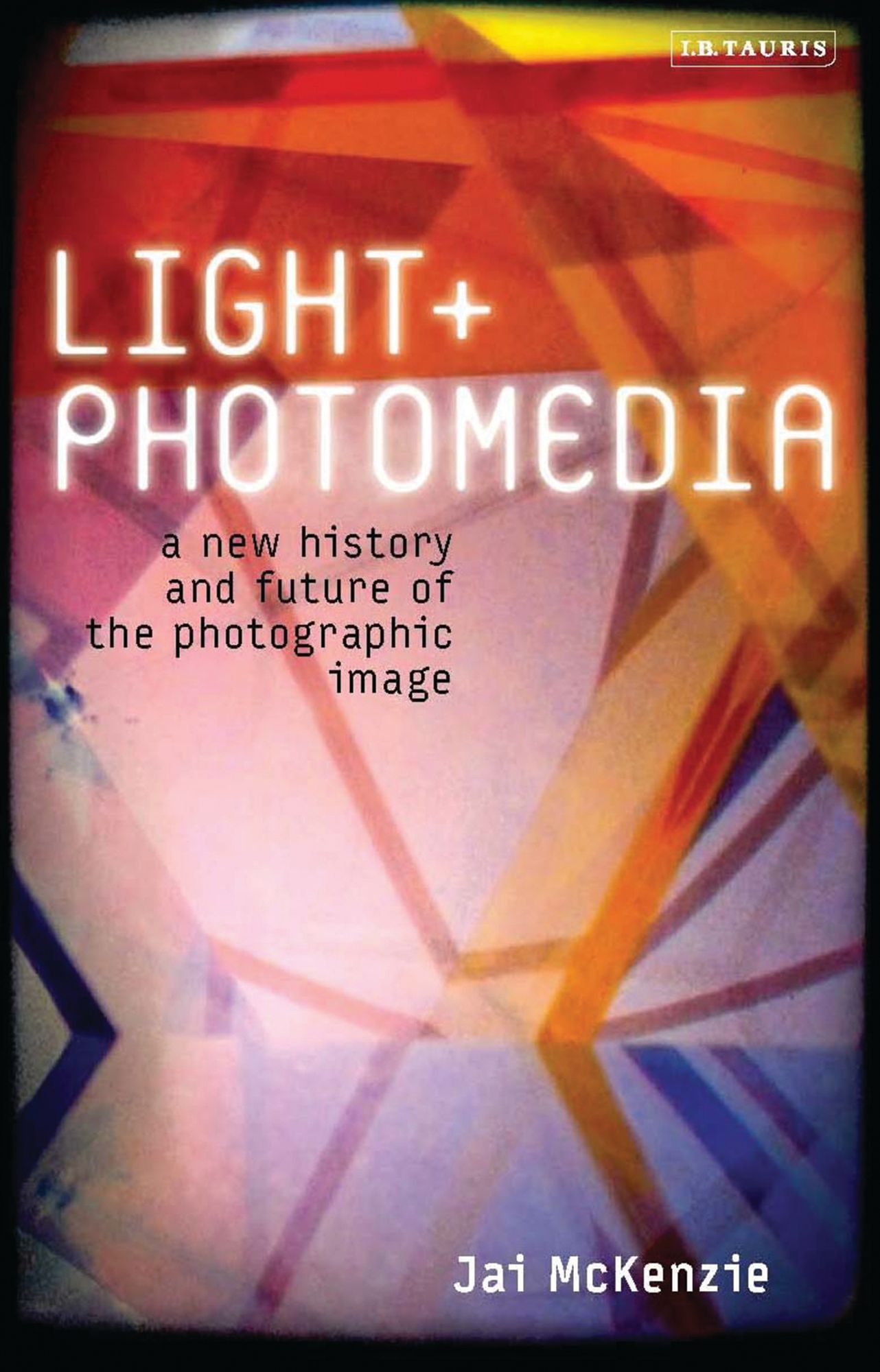 Light and Photomedia: A New History and Future of the Photographic Image