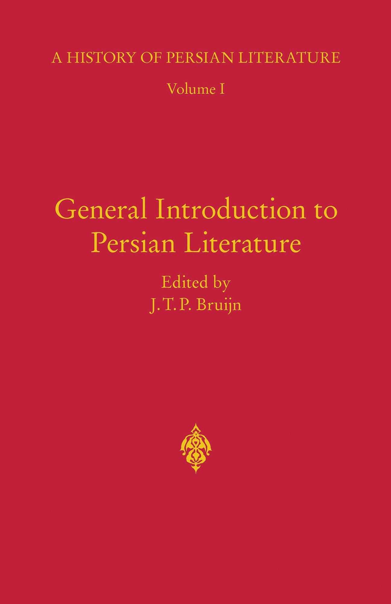 General Introduction to Persian Literature: History of Persian Literature A, Vol I