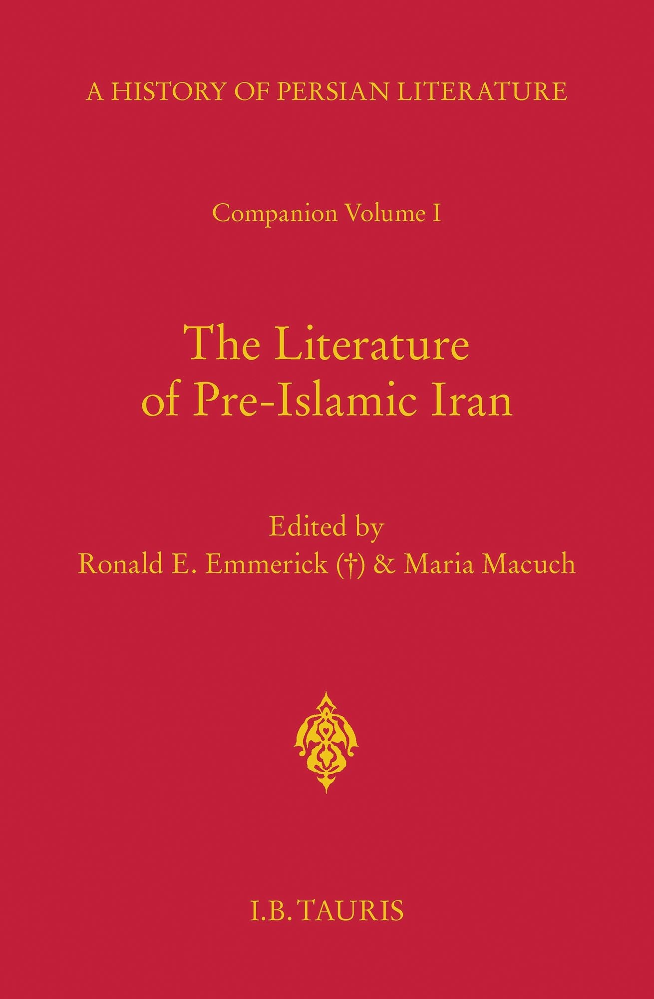 Literature of Pre-Islamic Iran,The: Companion Volume I: History of Persian Literature A, Vol XVII