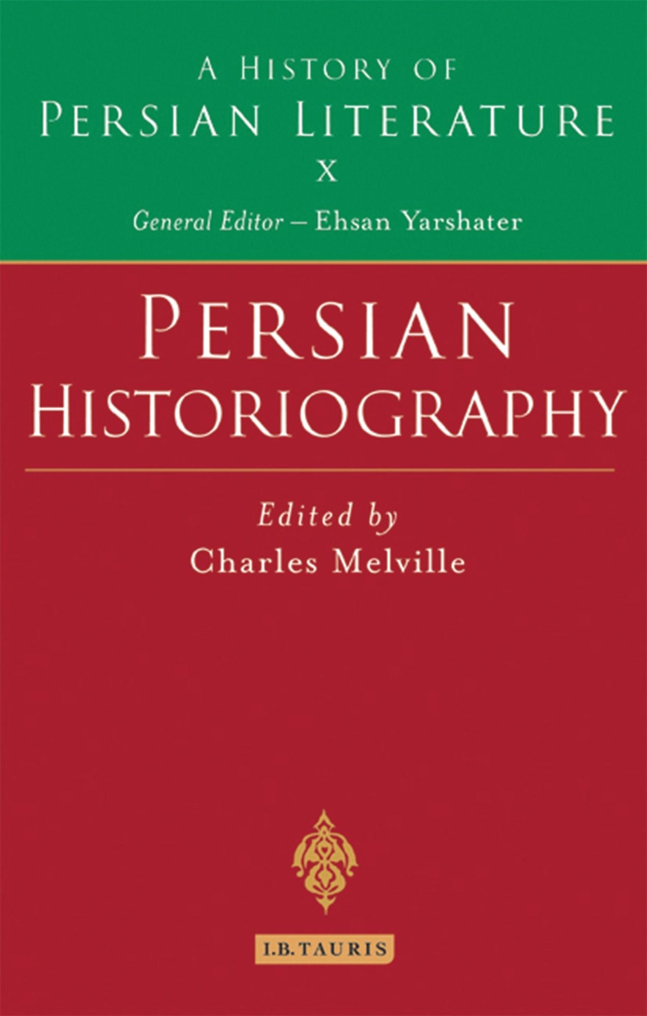 Persian Historiography: History of Persian Literature A, Vol X
