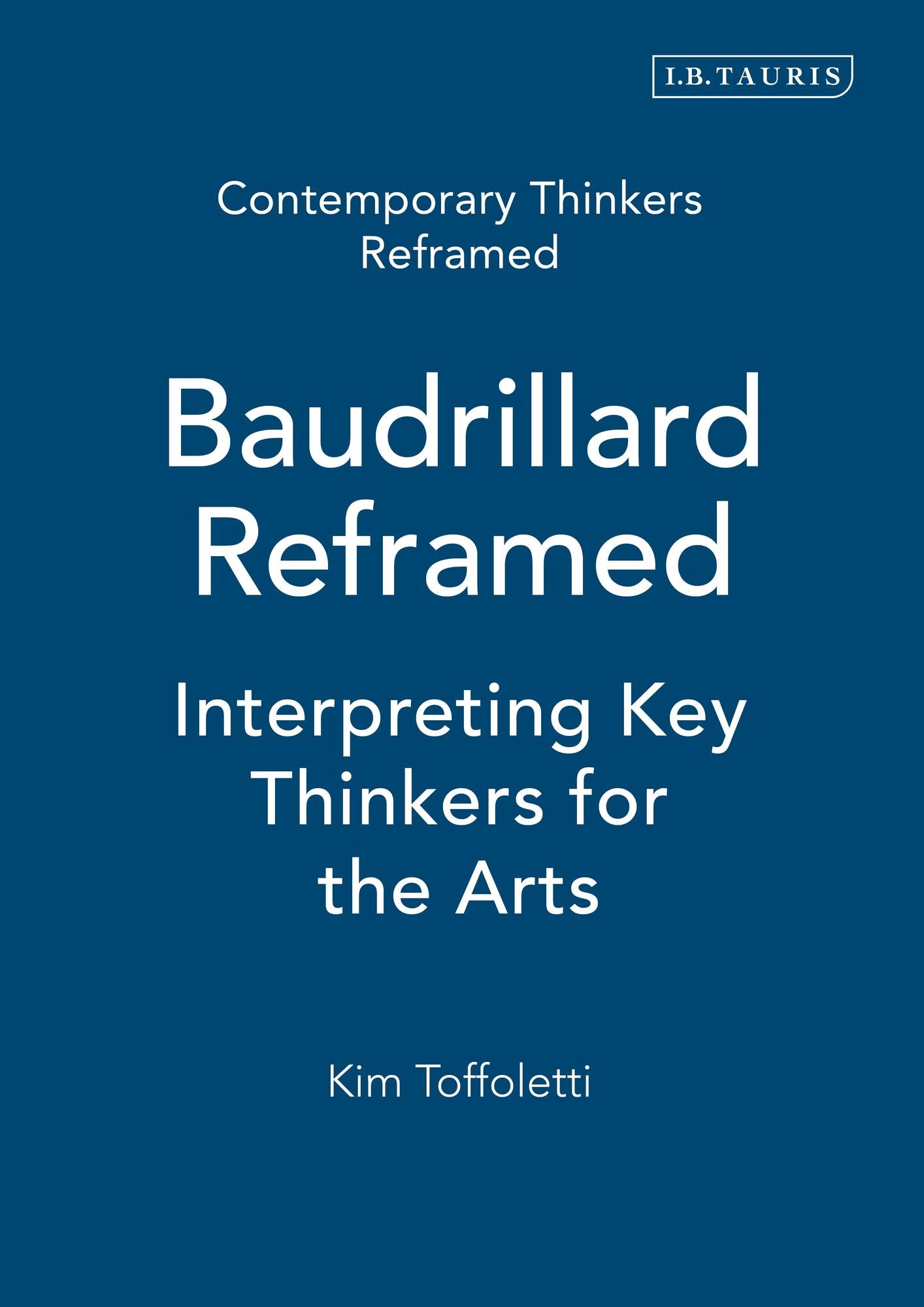 Baudrillard Reframed: Interpreting Key Thinkers for the Arts
