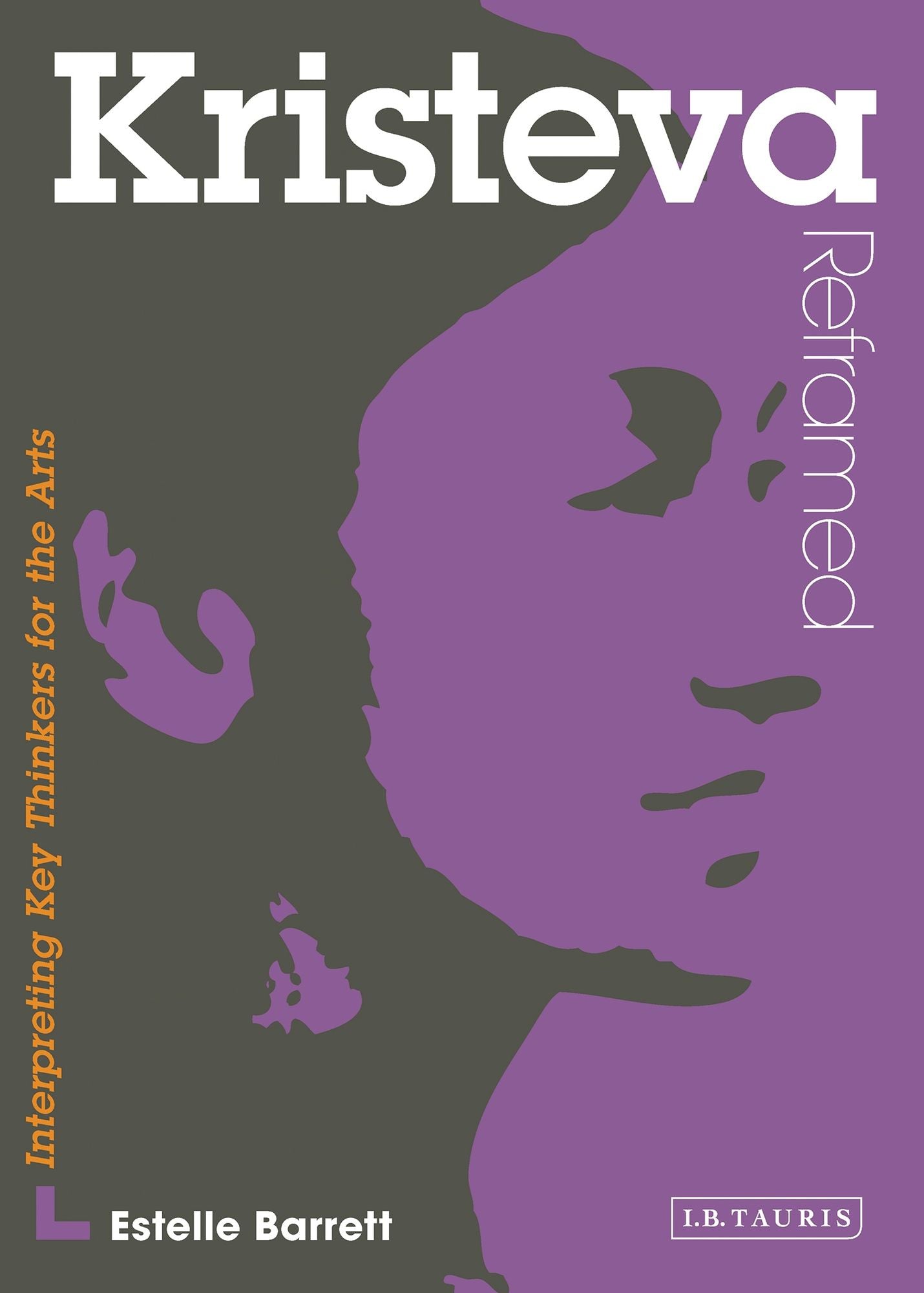 Kristeva Reframed: Interpreting Key Thinkers for the Arts