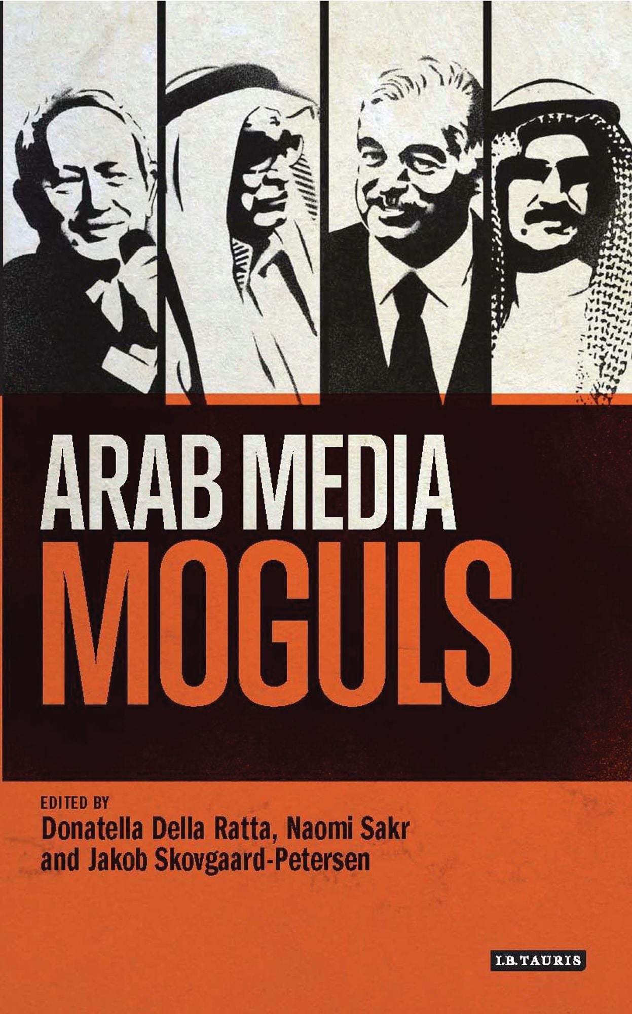 Arab Media Moguls: Community, Legitimacy and Public Life