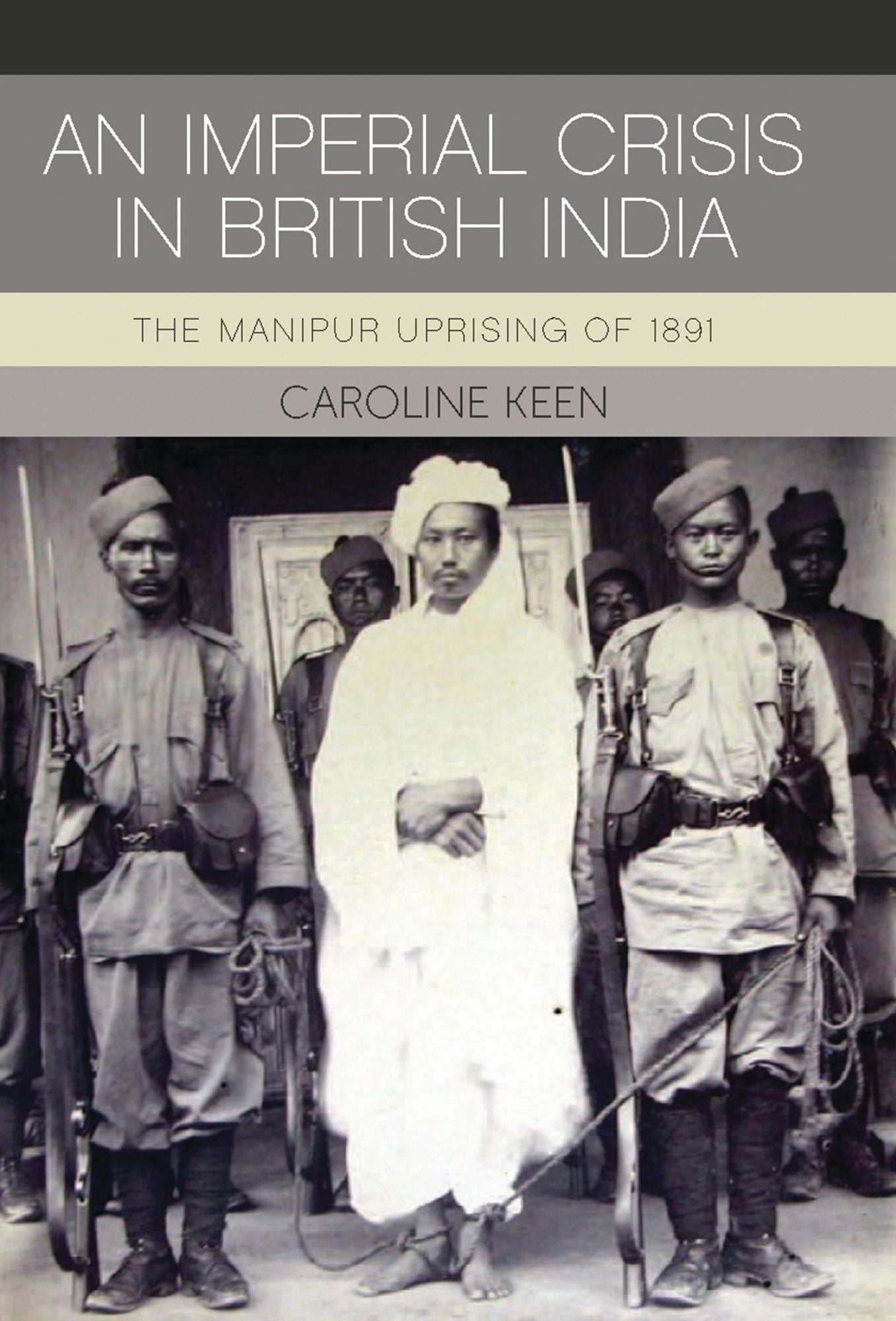 An Imperial Crisis in British India: The Manipur Uprising of 1901