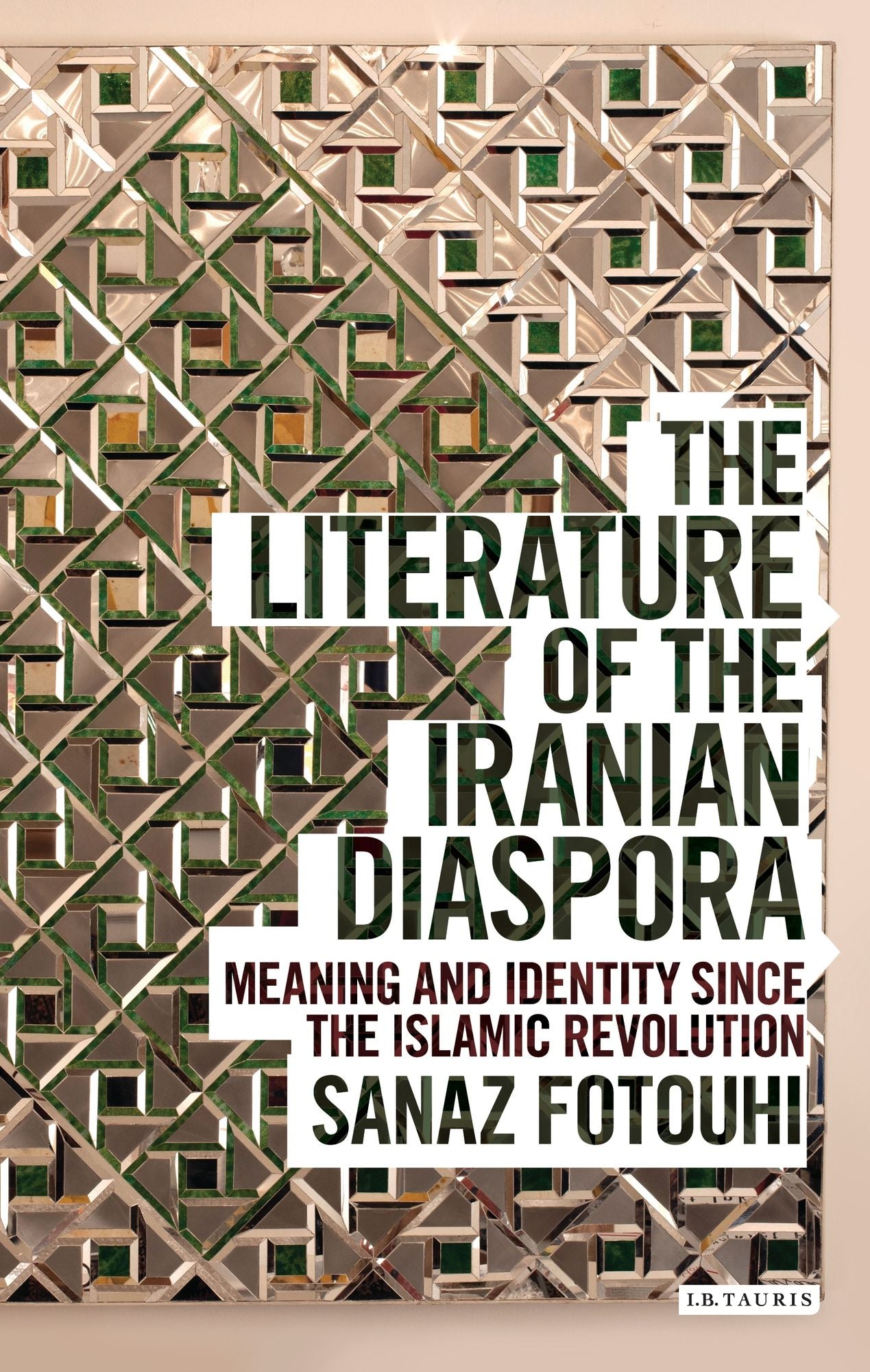 The Literature of the Iranian Diaspora: Meaning and Identity since the Islamic Revolution