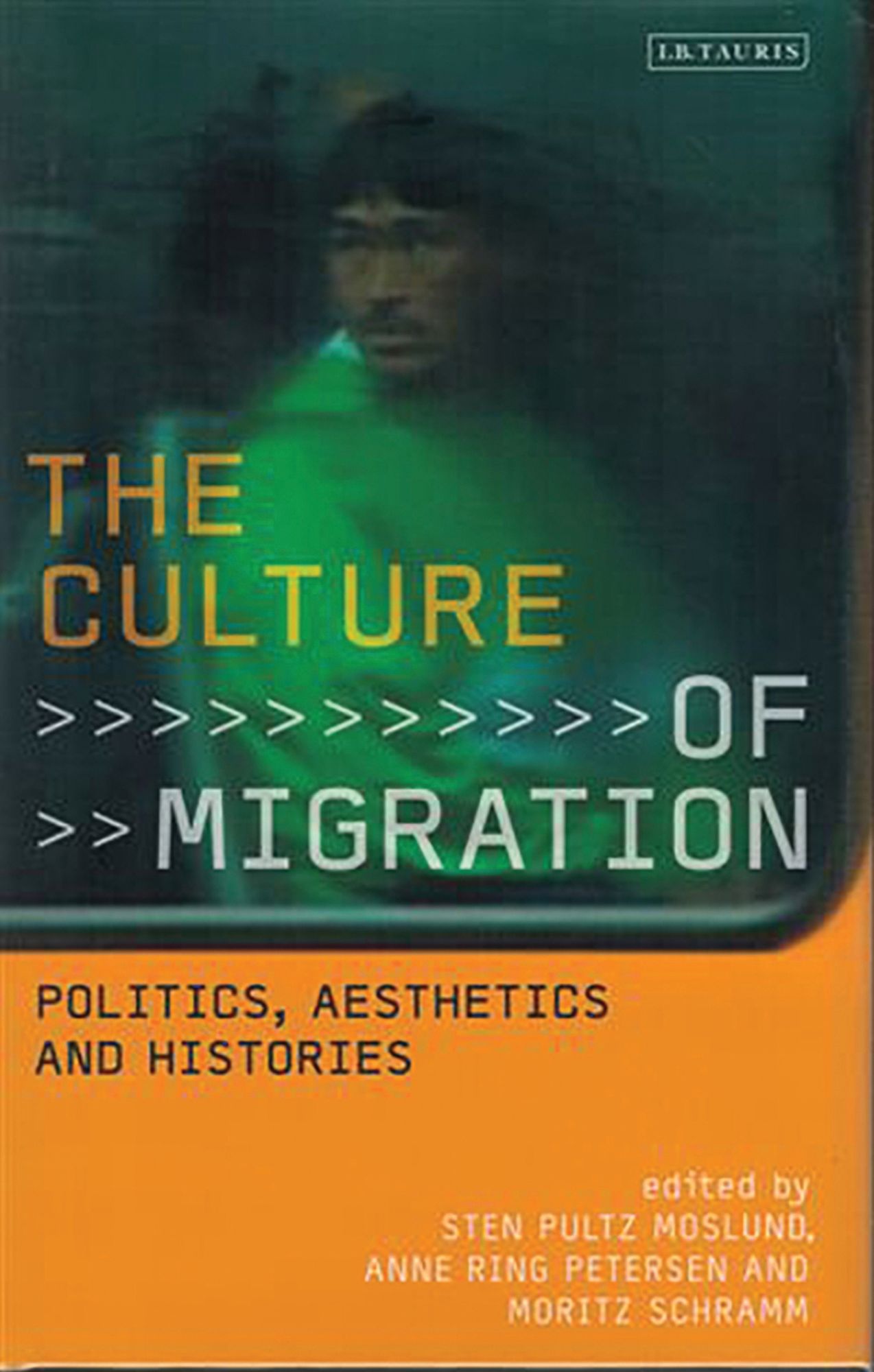 The Culture of Migration: Politics, Aesthetics and Histories