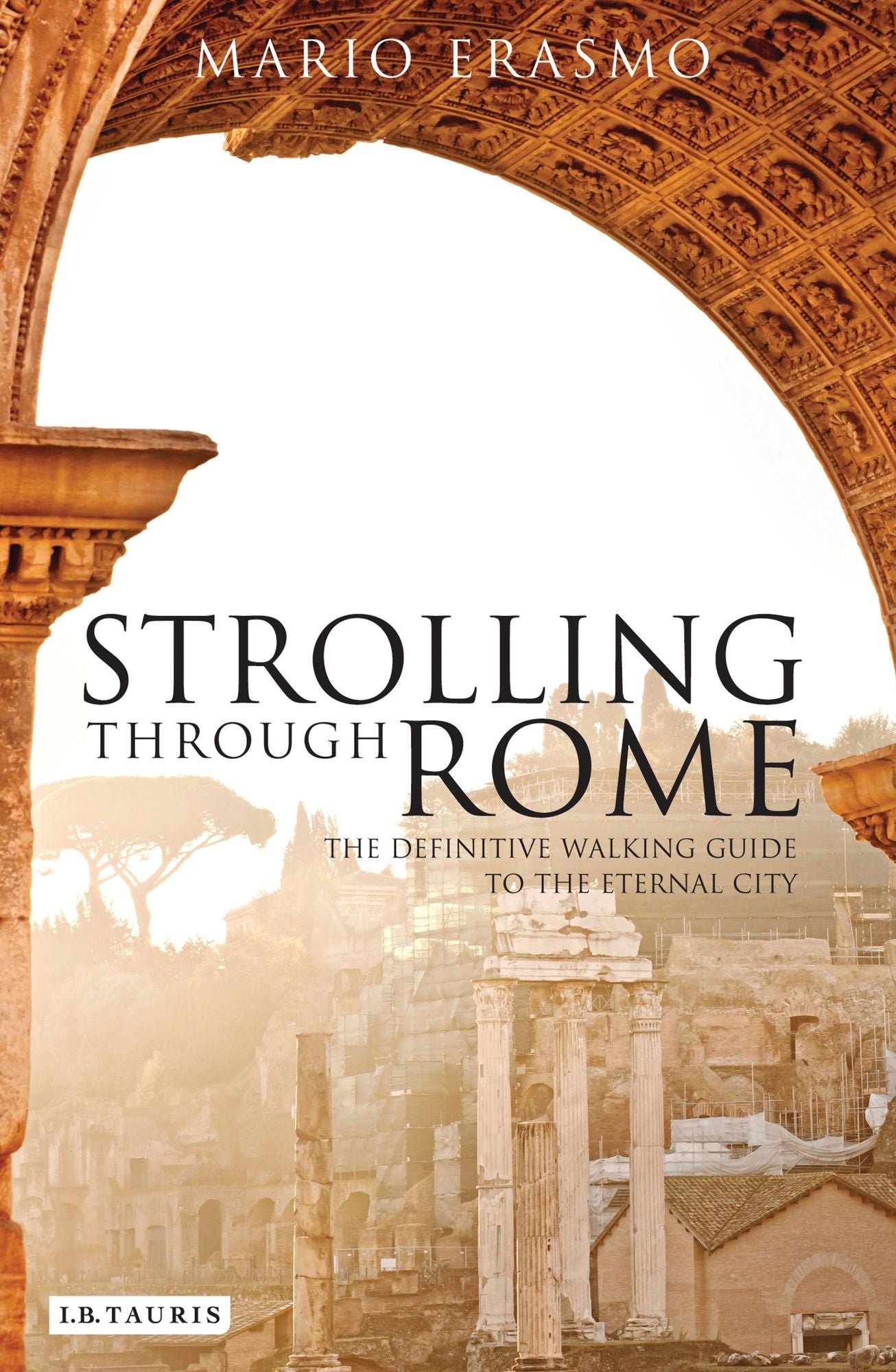 Strolling Through Rome: The Definitive Walking Guide to the Eternal City