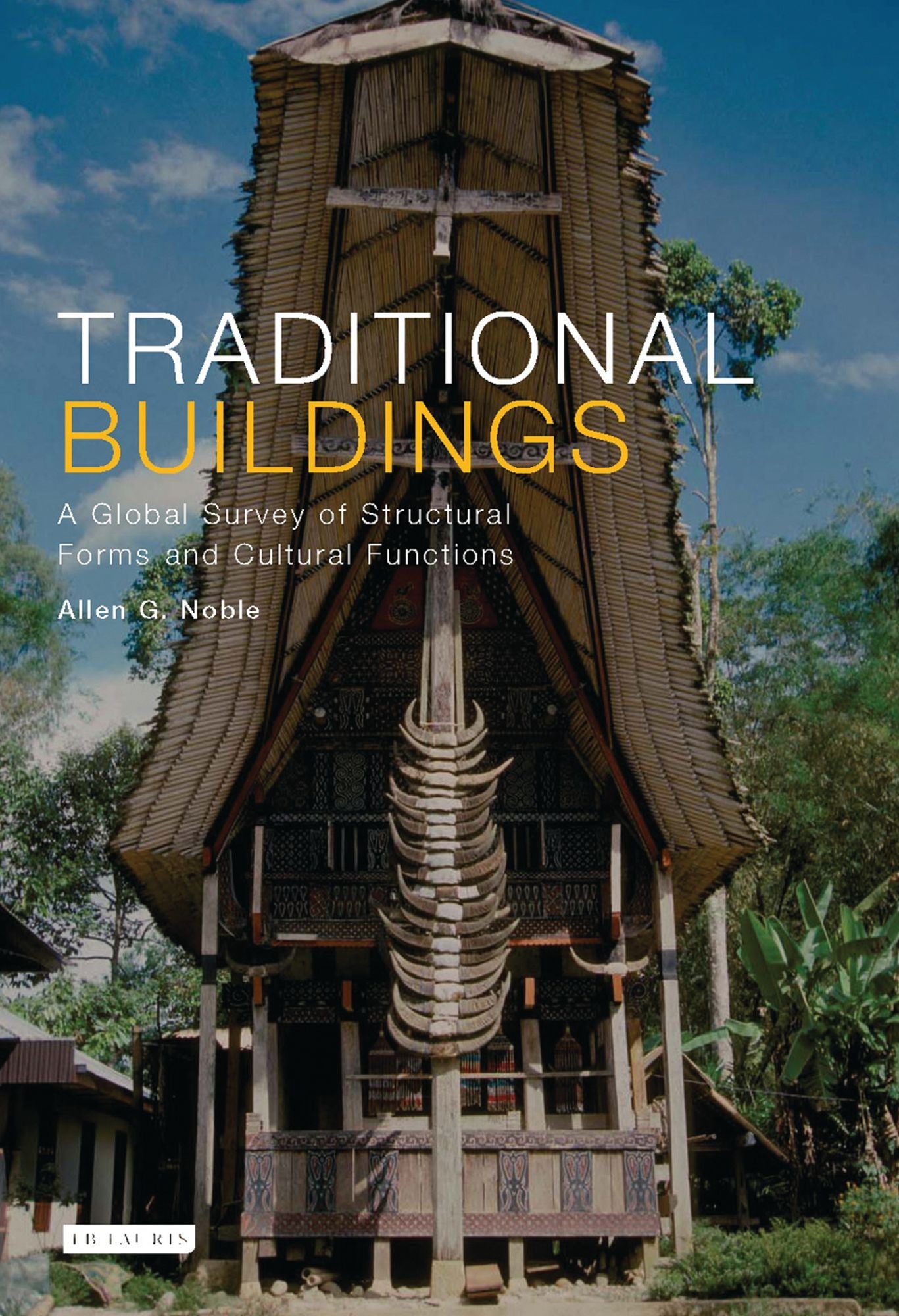 Traditional Buildings: A Global Survey of Structural Forms and Cultural Functions
