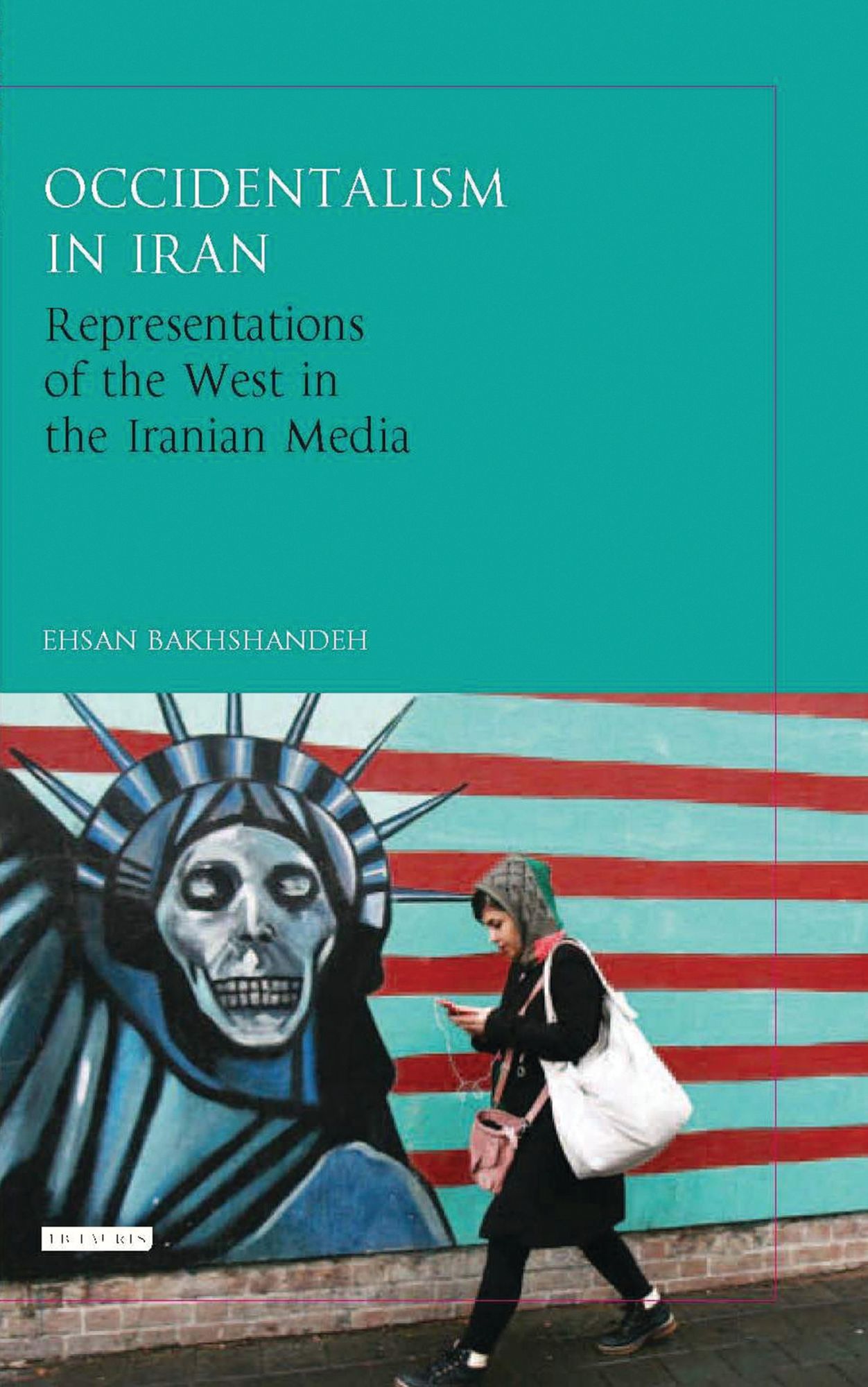 Occidentalism in Iran: Representations of the West in the Iranian Media