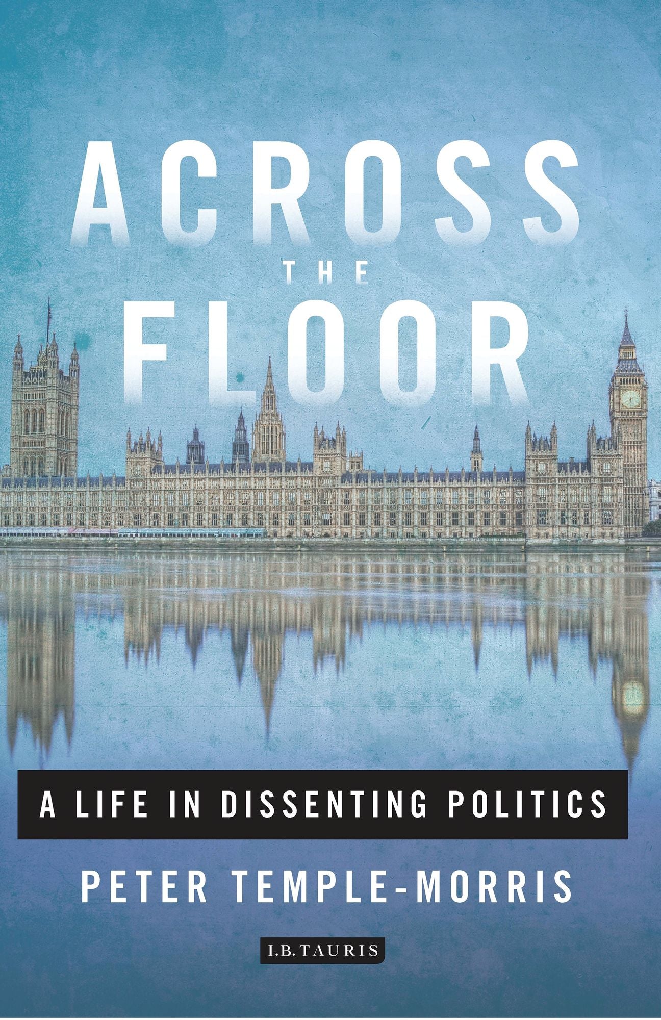Across the Floor: A Life in Dissenting Politics