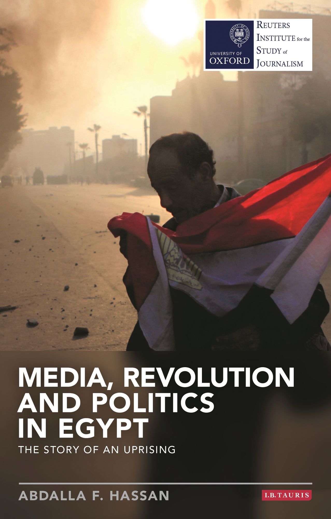 Media, Revolution and Politics in Egypt: The Story of an Uprising