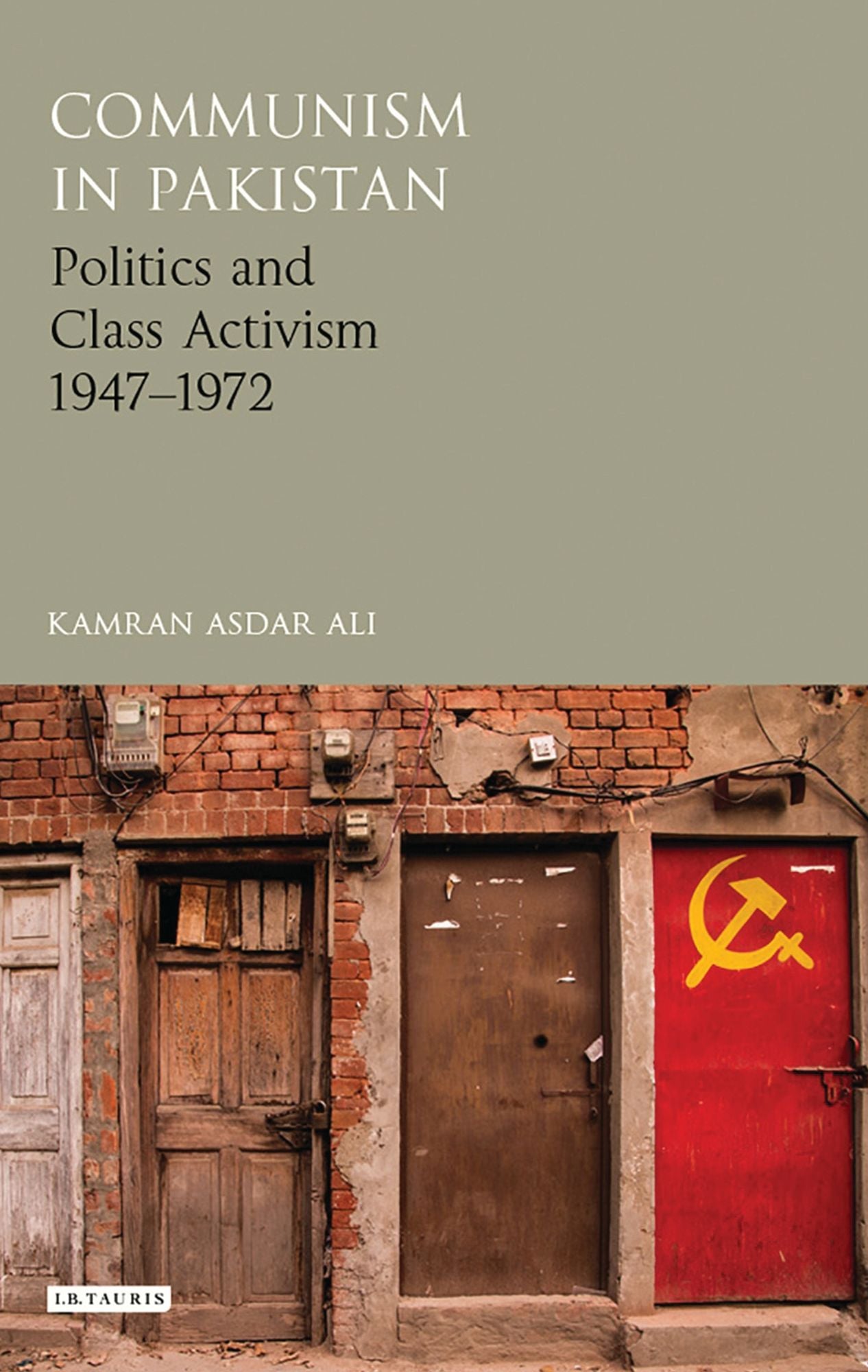Communism in Pakistan: Politics and Class Activism 1947-1982
