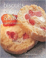 Breads, Biscuits, Baking: Essential Recipes.