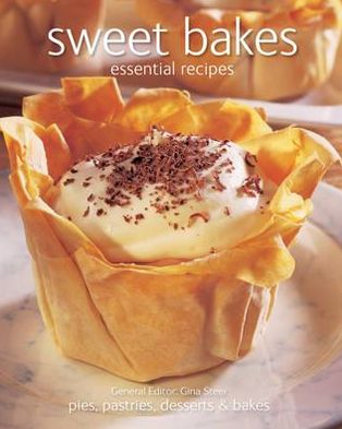 Sweet Bakes: Pies, Pastries, Desserts & Bakes