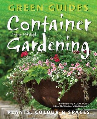 Container Gardening: Plants, Colour & Spaces