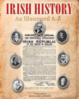 Irish History: An Illustrated A-Z. General Editor, Samus Mac Annaidh