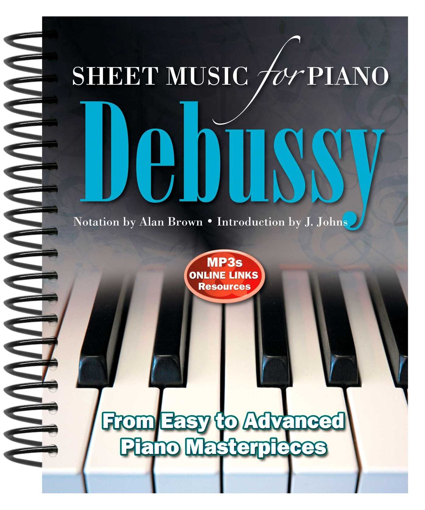 Claude Debussy: Sheet Music for Piano: From Easy to Advanced; Over 25 Masterpieces