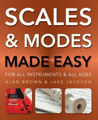 Scales and Modes Made Easy: For All Instruments and All Ages