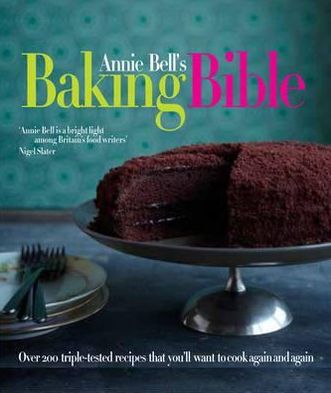 Annie Bell's Baking Bible. Annie Bell