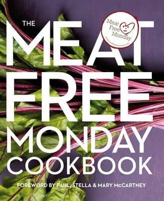 Meat Free Monday Cookbook. Contributions from Paul McCartney ... [Et Al.]