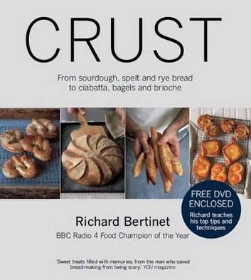 Crust: Bread to Get Your Teeth Into. Richard Bertinet