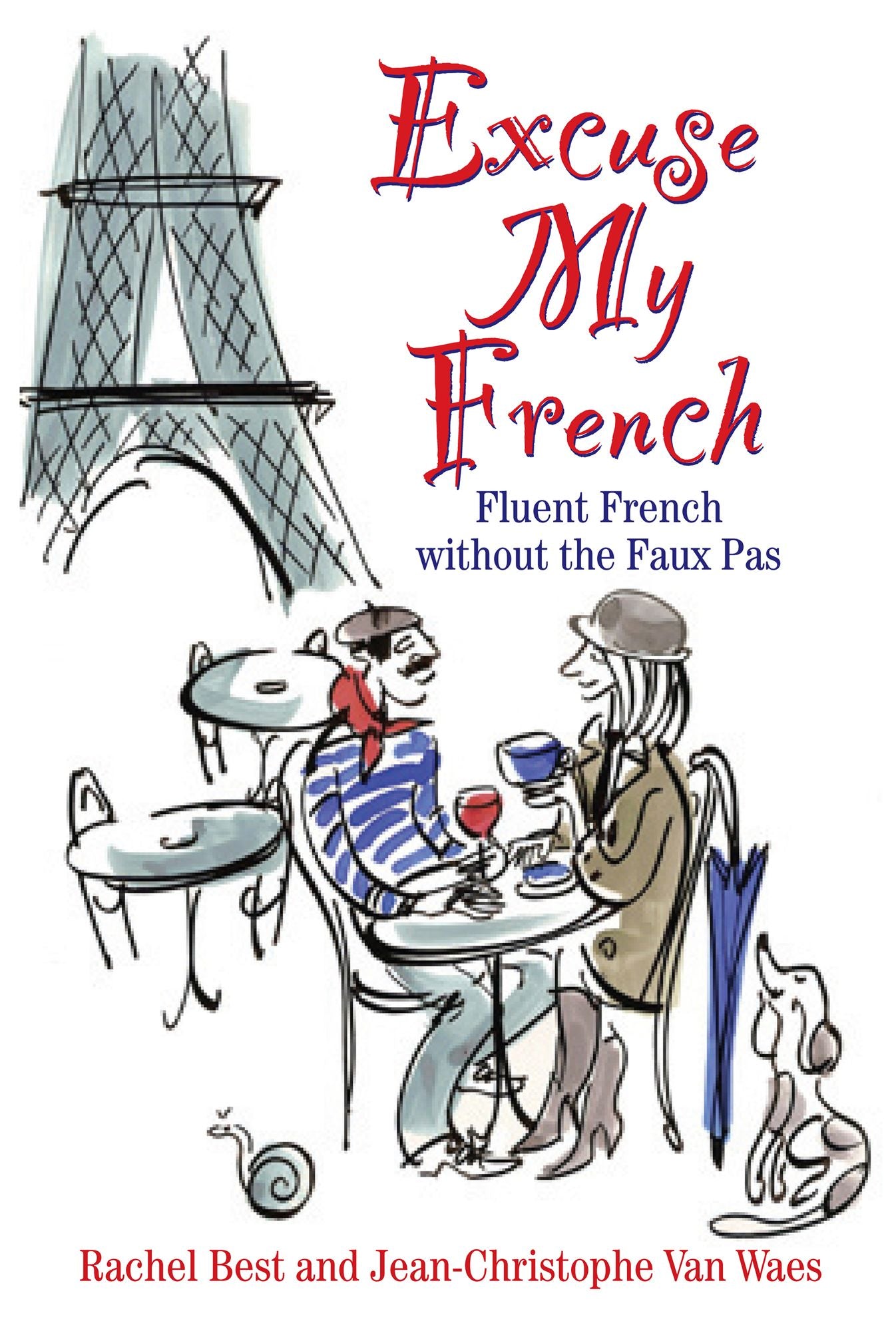 Excuse My French!: Fluent French Without the Faux Pas