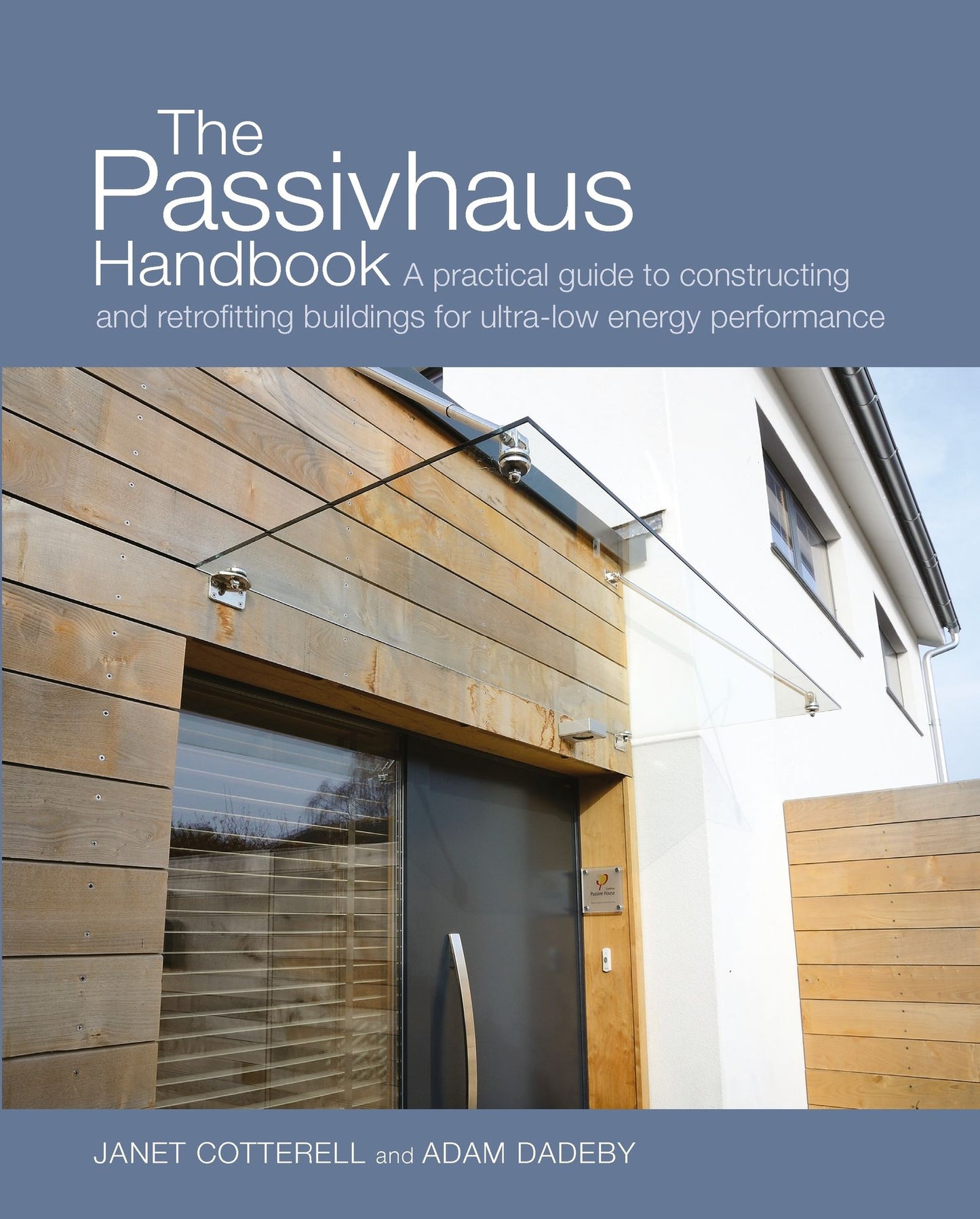 The Passivhaus Handbook: A Practical Guide to Constructing and Retrofitting Buildings for Ultra-Low Energy Performance